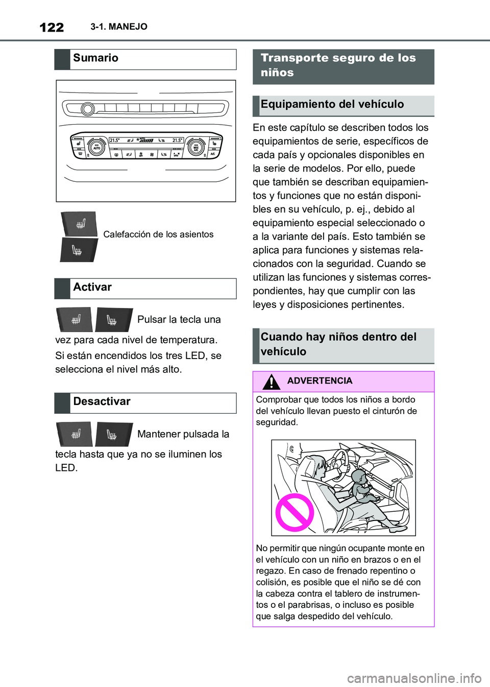 TOYOTA SUPRA 2021 Manuale de Empleo (in Spanish) 1223-1. MANEJO
Supra Owners Manual_S (from Nov. 20 Prod.) Pulsar la tecla una
vez para cada nivel de temperatura.
Si están encendidos los tres LED, se
selecciona el nivel más alto.
Mantener pul TOYOTA SUPRA 2021 Manuale de Empleo (in Spanish) 1223-1. MANEJO
Supra Owners Manual_S (from Nov. 20 Prod.) Pulsar la tecla una
vez para cada nivel de temperatura.
Si están encendidos los tres LED, se
selecciona el nivel más alto.
Mantener pul