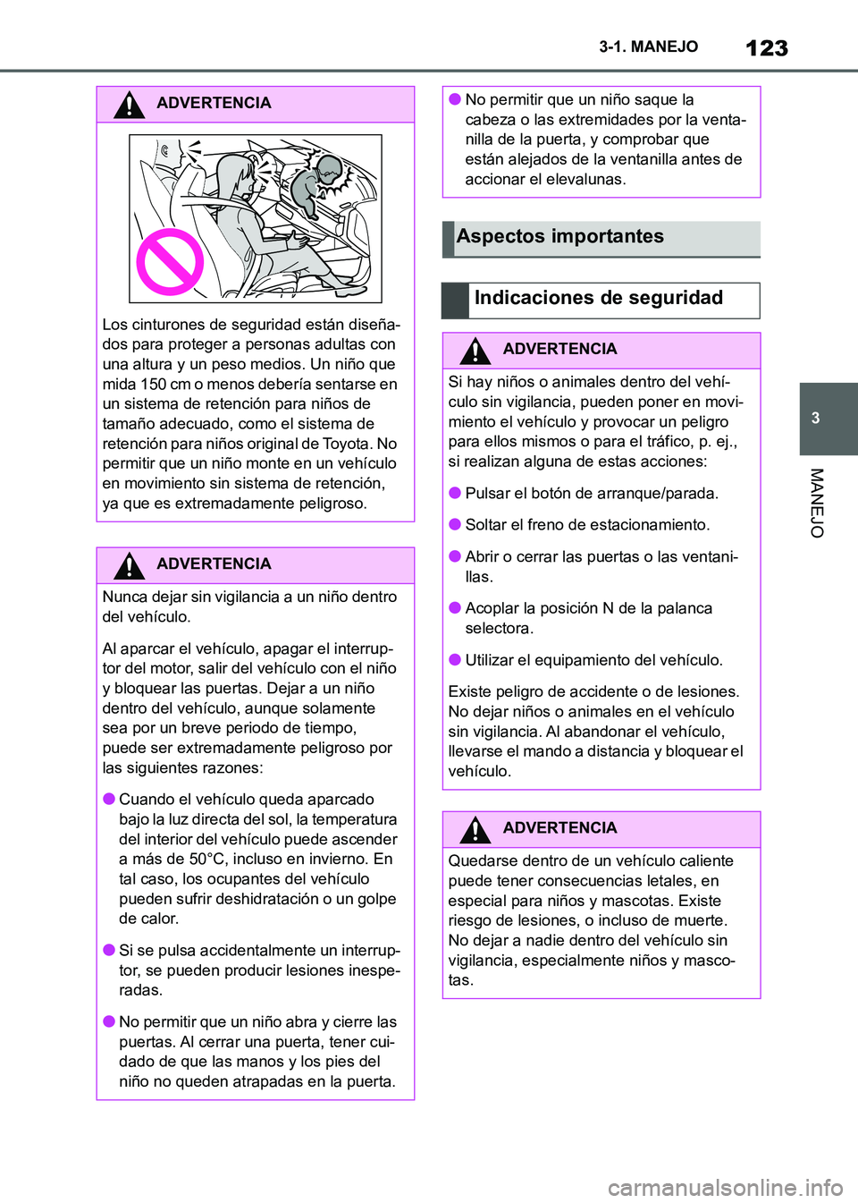 TOYOTA SUPRA 2021 Manuale de Empleo (in Spanish) 123
3 3-1. MANEJO
MANEJO
Supra Owners Manual_S (from Nov. 20 Prod.)
ADVERTENCIA
Los cinturones de seguridad están diseña-
dos para proteger a personas adultas con
una altura y un peso medios. Un TOYOTA SUPRA 2021 Manuale de Empleo (in Spanish) 123
3 3-1. MANEJO
MANEJO
Supra Owners Manual_S (from Nov. 20 Prod.)
ADVERTENCIA
Los cinturones de seguridad están diseña-
dos para proteger a personas adultas con
una altura y un peso medios. Un