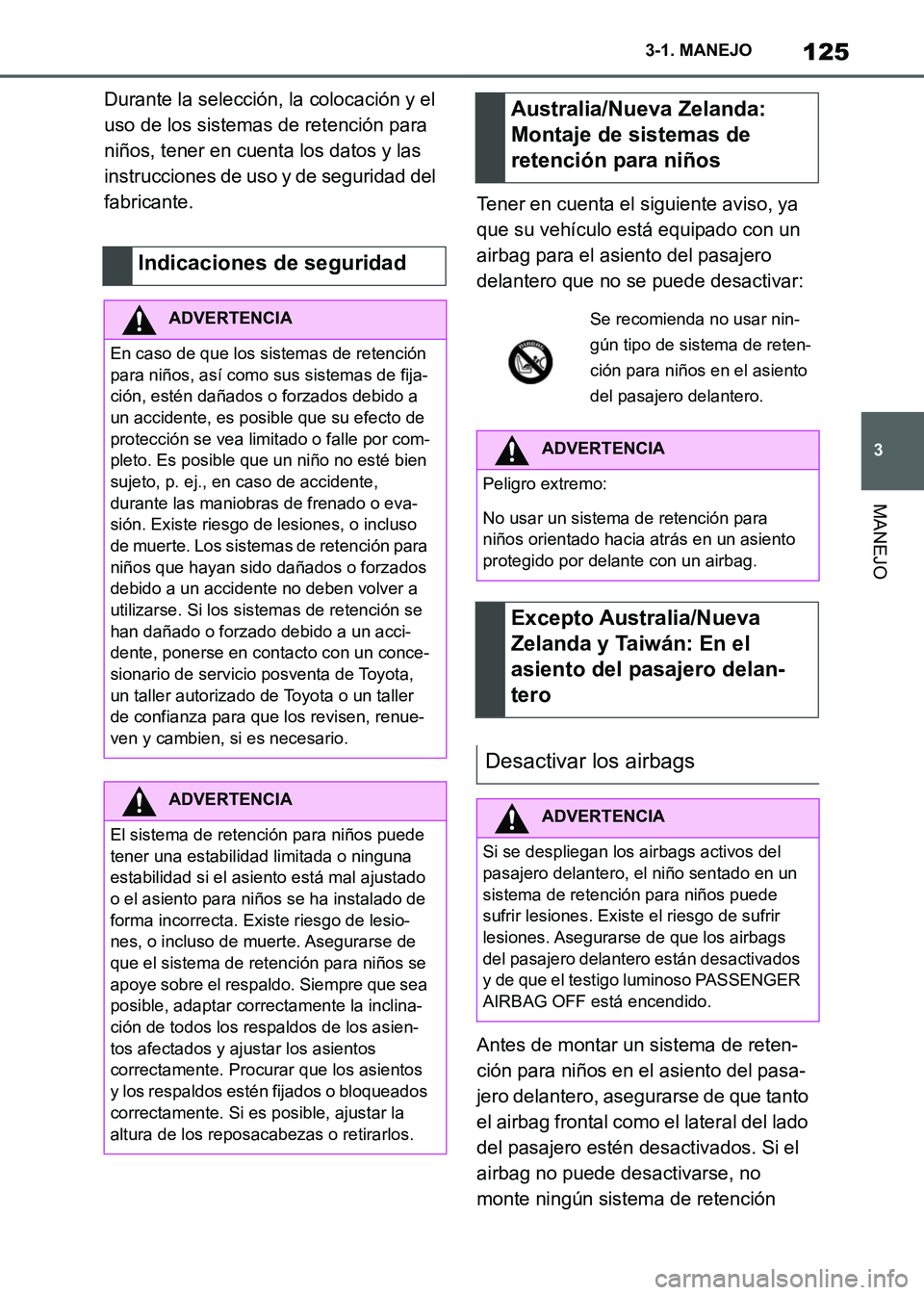 TOYOTA SUPRA 2021 Manuale de Empleo (in Spanish) 125
3 3-1. MANEJO
MANEJO
Supra Owners Manual_S (from Nov. 20 Prod.)Durante la selección, la colocación y el
uso de los sistemas de retención para
niños, tener en cuenta los datos y las
instru TOYOTA SUPRA 2021 Manuale de Empleo (in Spanish) 125
3 3-1. MANEJO
MANEJO
Supra Owners Manual_S (from Nov. 20 Prod.)Durante la selección, la colocación y el
uso de los sistemas de retención para
niños, tener en cuenta los datos y las
instru