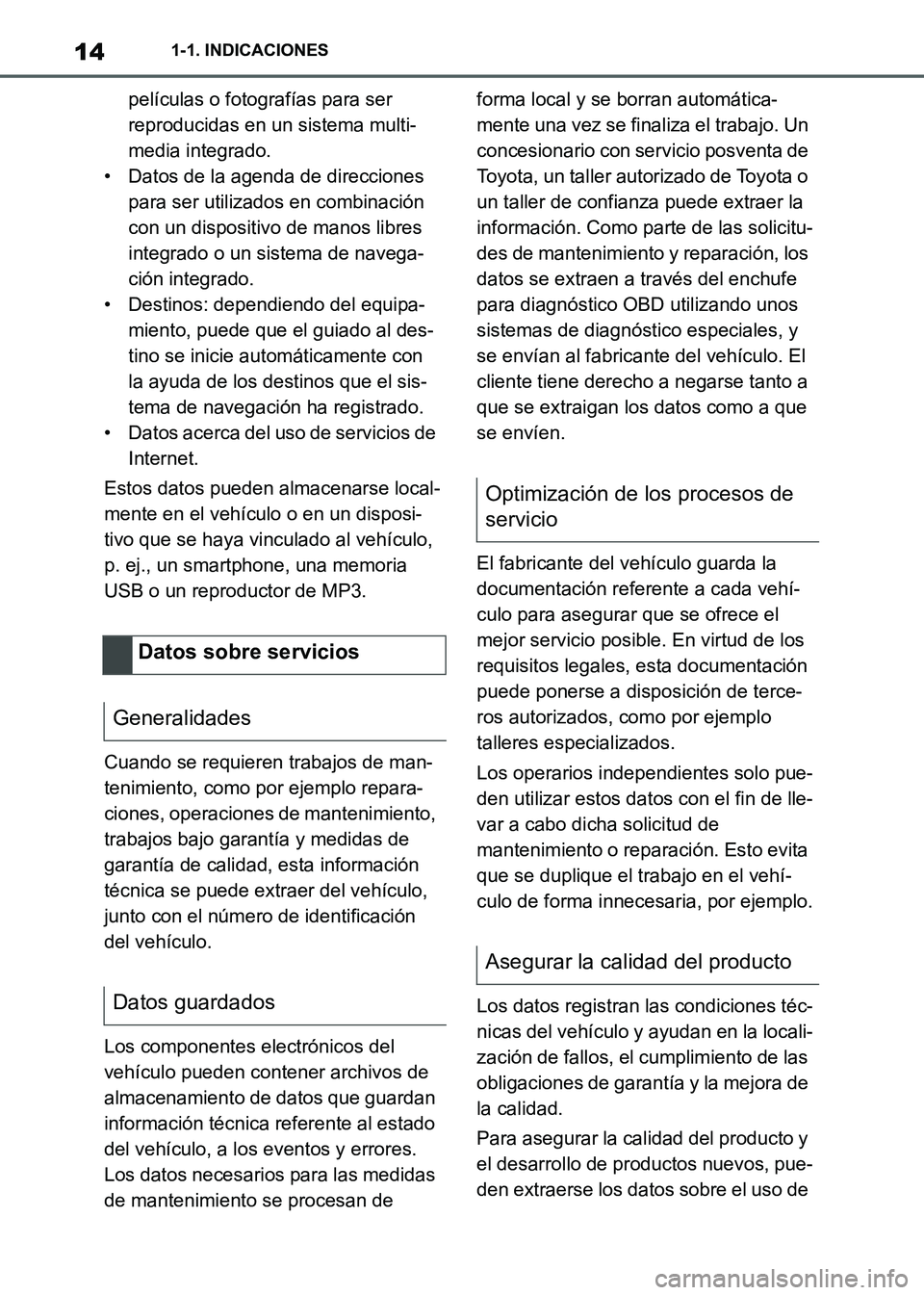 TOYOTA SUPRA 2021  Manuale de Empleo (in Spanish) 141-1. INDICACIONES
Supra Owners Manual_S (from Nov. 20 Prod.)películas o fotografías para ser 
reproducidas en un sistema multi-
media integrado.
• Datos de la agenda de direcciones 
para ser u