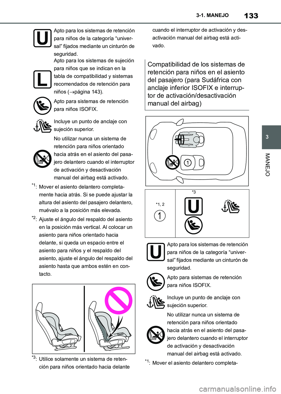 TOYOTA SUPRA 2021 Manuale de Empleo (in Spanish) 133
3 3-1. MANEJO
MANEJO
Supra Owners Manual_S (from Nov. 20 Prod.)
*1: Mover el asiento delantero completa-
mente hacia atrás. Si se puede ajustar la
altura del asiento del pasajero delantero,
m TOYOTA SUPRA 2021 Manuale de Empleo (in Spanish) 133
3 3-1. MANEJO
MANEJO
Supra Owners Manual_S (from Nov. 20 Prod.)
*1: Mover el asiento delantero completa-
mente hacia atrás. Si se puede ajustar la
altura del asiento del pasajero delantero,
m