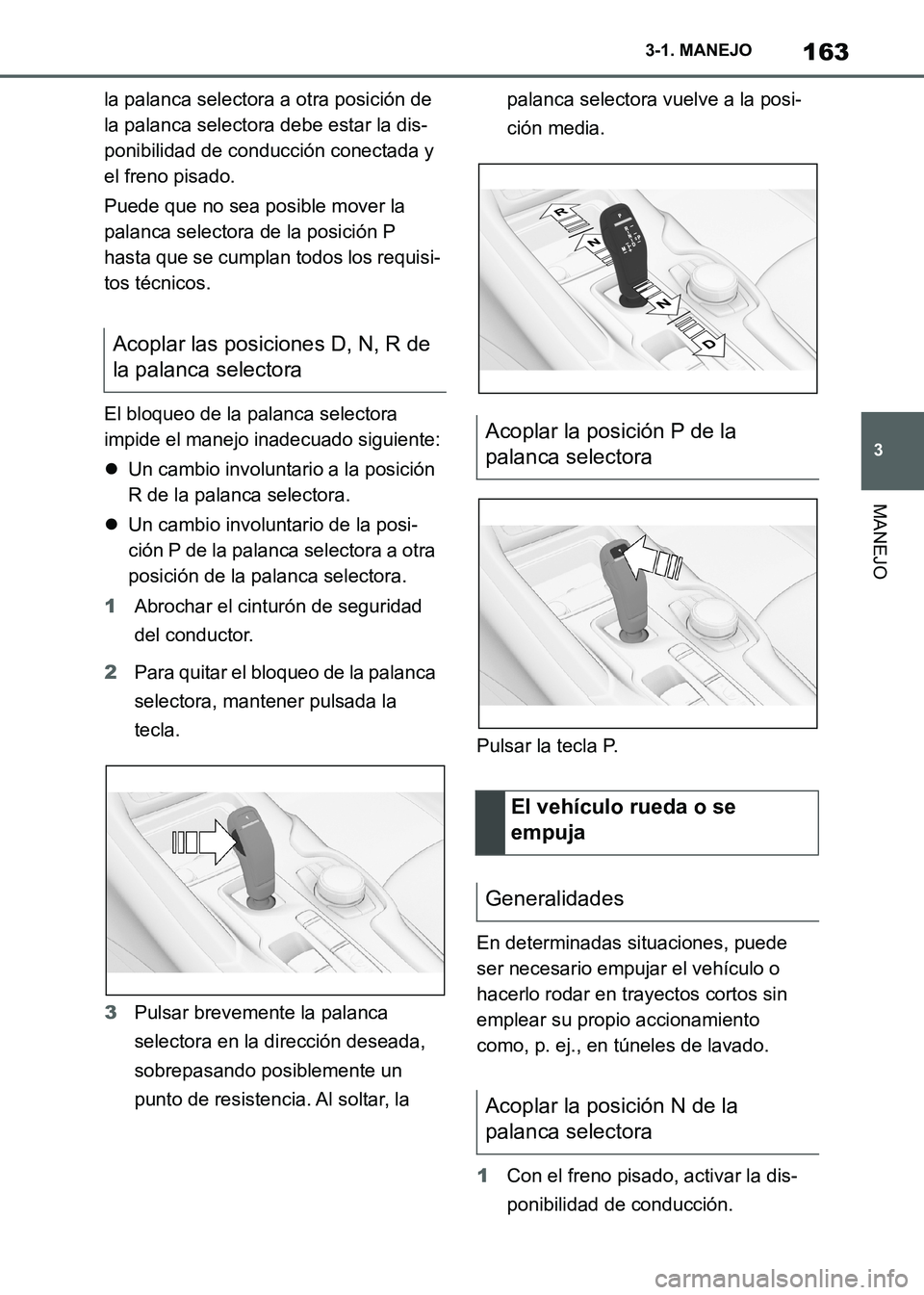 TOYOTA SUPRA 2021 Manuale de Empleo (in Spanish) 163
3 3-1. MANEJO
MANEJO
Supra Owners Manual_S (from Nov. 20 Prod.)la palanca selectora a otra posición de
la palanca selectora debe estar la dis-
ponibilidad de conducción conectada y
el freno TOYOTA SUPRA 2021 Manuale de Empleo (in Spanish) 163
3 3-1. MANEJO
MANEJO
Supra Owners Manual_S (from Nov. 20 Prod.)la palanca selectora a otra posición de
la palanca selectora debe estar la dis-
ponibilidad de conducción conectada y
el freno