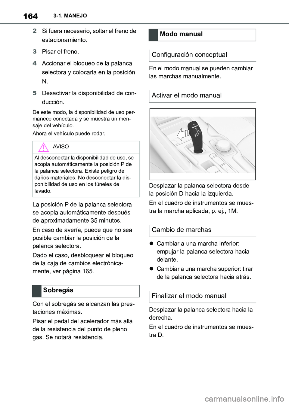 TOYOTA SUPRA 2021 Manuale de Empleo (in Spanish) 1643-1. MANEJO
Supra Owners Manual_S (from Nov. 20 Prod.)2Si fuera necesario, soltar el freno de
estacionamiento.
3Pisar el freno.
4Accionar el bloqueo de la palanca
selectora y colocarla en la po TOYOTA SUPRA 2021 Manuale de Empleo (in Spanish) 1643-1. MANEJO
Supra Owners Manual_S (from Nov. 20 Prod.)2Si fuera necesario, soltar el freno de
estacionamiento.
3Pisar el freno.
4Accionar el bloqueo de la palanca
selectora y colocarla en la po