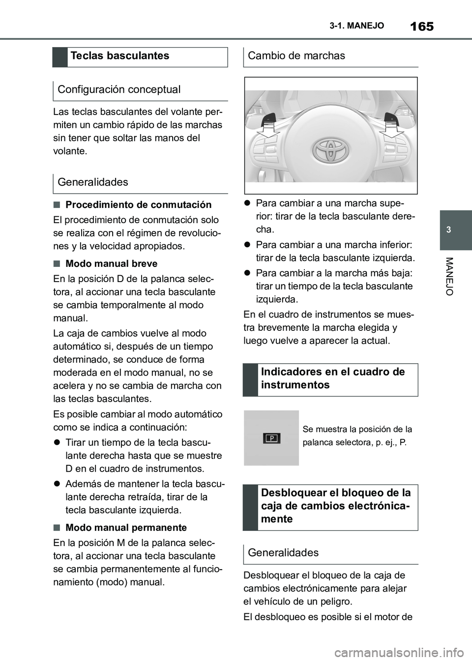 TOYOTA SUPRA 2021 Manuale de Empleo (in Spanish) 165
3 3-1. MANEJO
MANEJO
Supra Owners Manual_S (from Nov. 20 Prod.)Las teclas basculantes del volante per-
miten un cambio rápido de las marchas
sin tener que soltar las manos del
volante.
■Pro TOYOTA SUPRA 2021 Manuale de Empleo (in Spanish) 165
3 3-1. MANEJO
MANEJO
Supra Owners Manual_S (from Nov. 20 Prod.)Las teclas basculantes del volante per-
miten un cambio rápido de las marchas
sin tener que soltar las manos del
volante.
■Pro