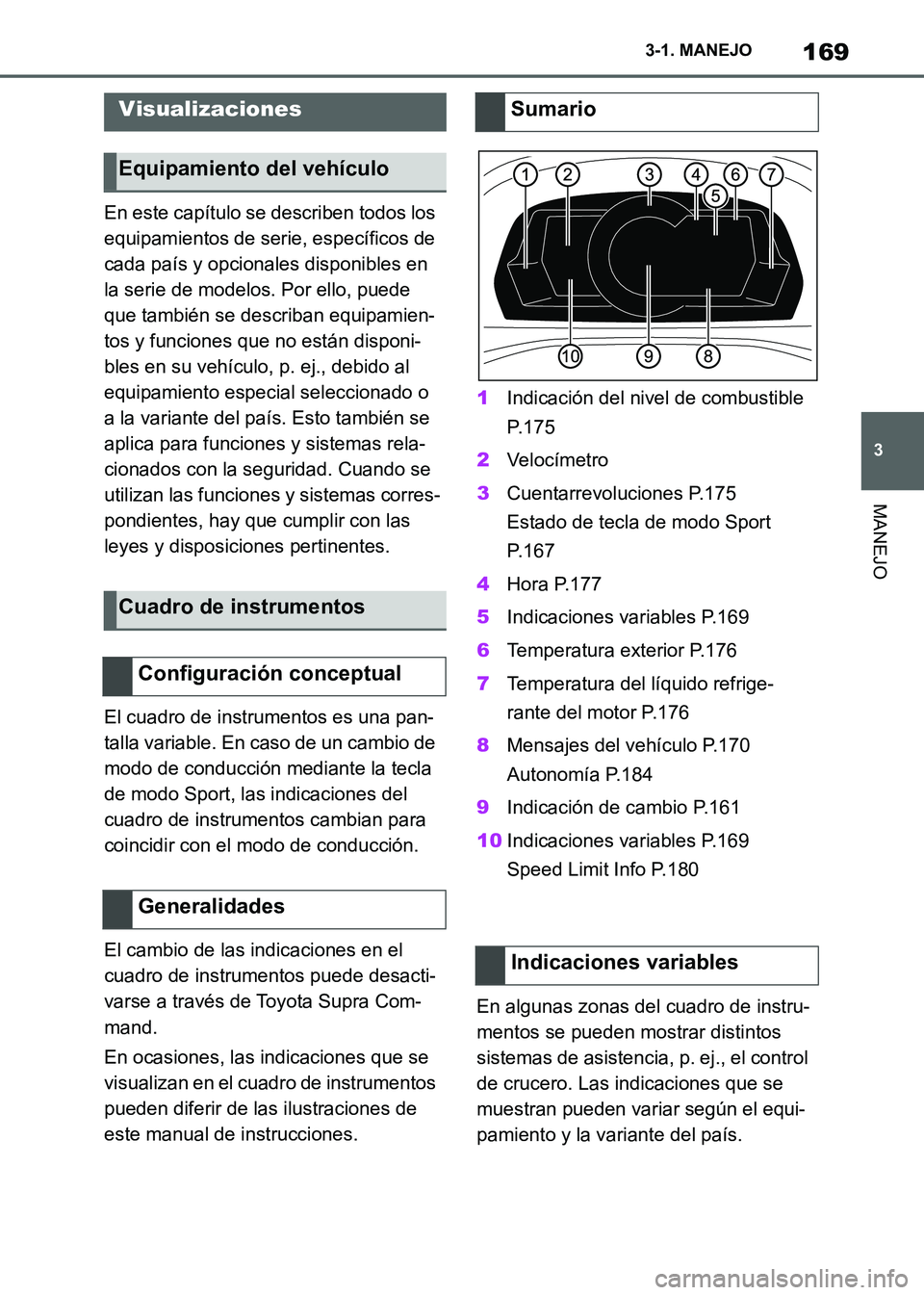 TOYOTA SUPRA 2021 Manuale de Empleo (in Spanish) 169
3 3-1. MANEJO
MANEJO
Supra Owners Manual_S (from Nov. 20 Prod.)En este capítulo se describen todos los
equipamientos de serie, específicos de
cada país y opcionales disponibles en
la serie TOYOTA SUPRA 2021 Manuale de Empleo (in Spanish) 169
3 3-1. MANEJO
MANEJO
Supra Owners Manual_S (from Nov. 20 Prod.)En este capítulo se describen todos los
equipamientos de serie, específicos de
cada país y opcionales disponibles en
la serie
