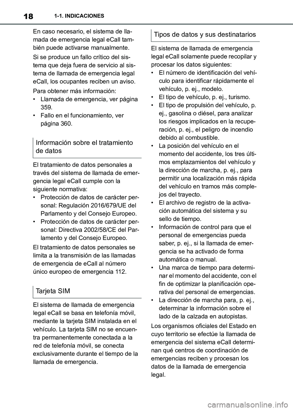 TOYOTA SUPRA 2021  Manuale de Empleo (in Spanish) 181-1. INDICACIONES
Supra Owners Manual_S (from Nov. 20 Prod.)En caso necesario, el sistema de lla-
mada de emergencia legal eCall tam-
bién puede activarse manualmente.
Si se produce un fallo crí