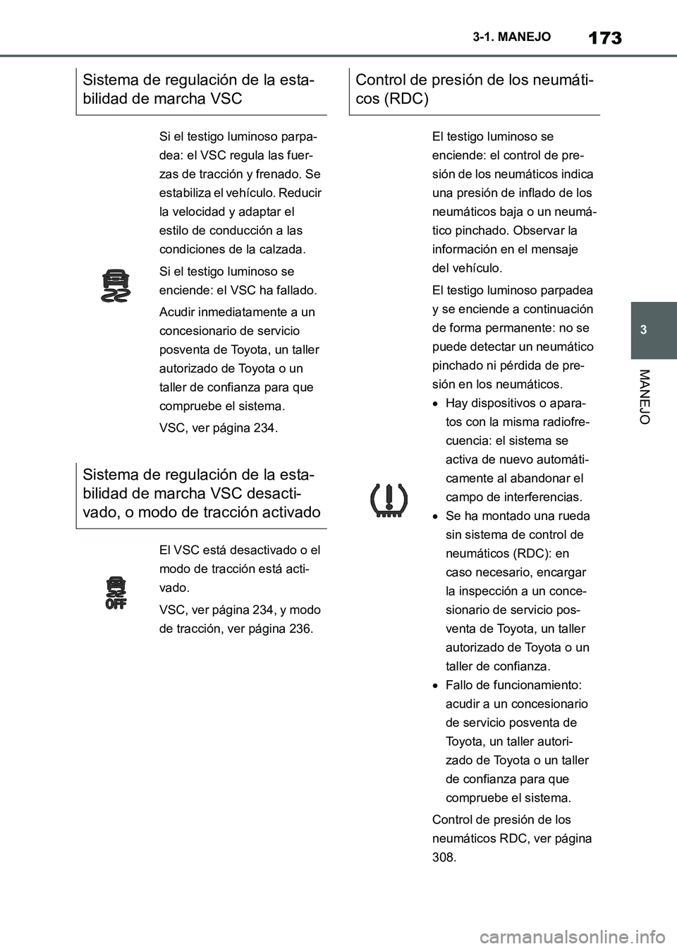 TOYOTA SUPRA 2021 Manuale de Empleo (in Spanish) 173
3 3-1. MANEJO
MANEJO
Supra Owners Manual_S (from Nov. 20 Prod.)
Sistema de regulación de la esta-
bilidad de marcha VSC
Si el testigo luminoso parpa-
dea: el VSC regula las fuer-
zas de tracci TOYOTA SUPRA 2021 Manuale de Empleo (in Spanish) 173
3 3-1. MANEJO
MANEJO
Supra Owners Manual_S (from Nov. 20 Prod.)
Sistema de regulación de la esta-
bilidad de marcha VSC
Si el testigo luminoso parpa-
dea: el VSC regula las fuer-
zas de tracci