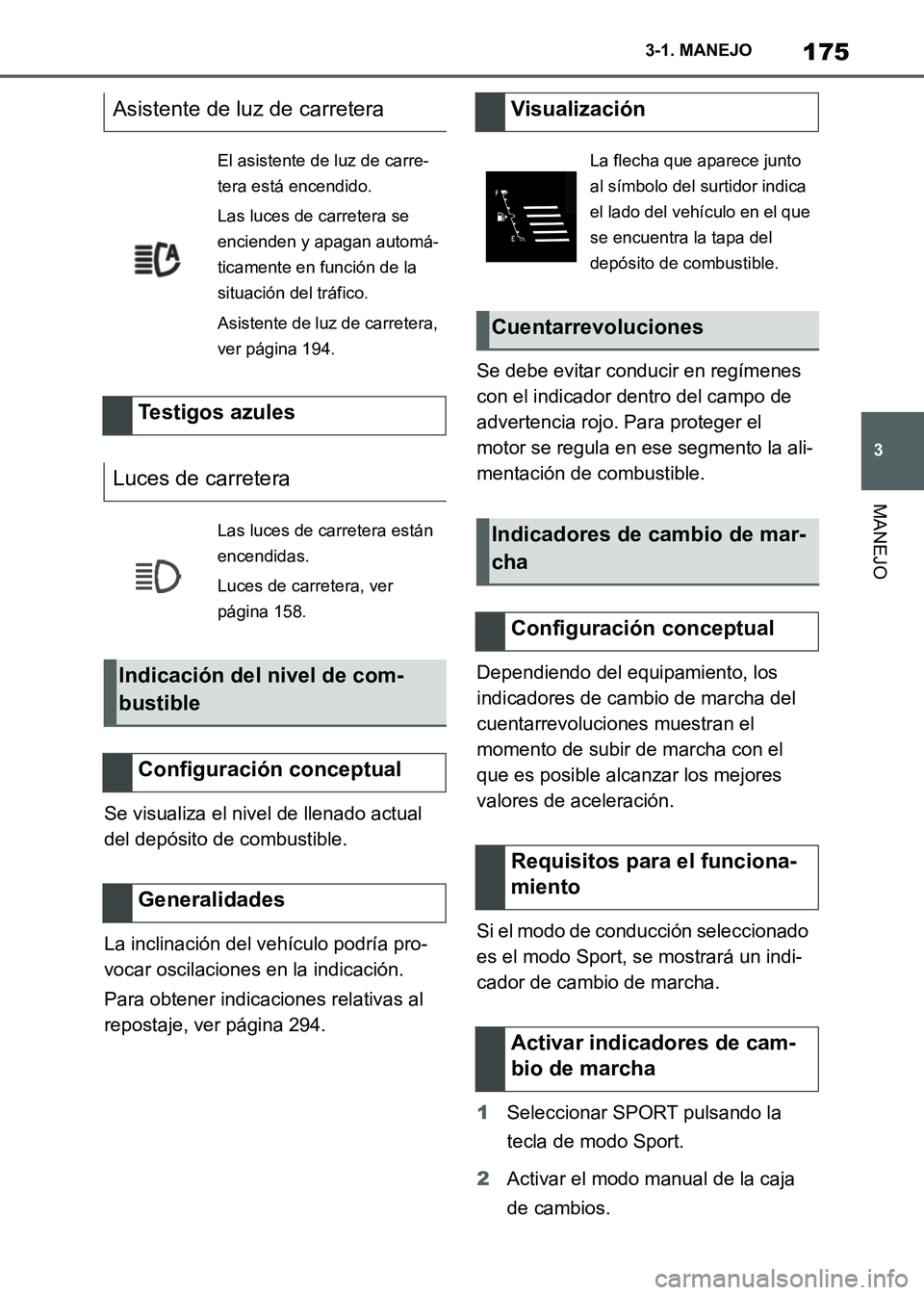 TOYOTA SUPRA 2021 Manuale de Empleo (in Spanish) 175
3 3-1. MANEJO
MANEJO
Supra Owners Manual_S (from Nov. 20 Prod.)Se visualiza el nivel de llenado actual
del depósito de combustible.
La inclinación del vehículo podría pro-
vocar oscilacione TOYOTA SUPRA 2021 Manuale de Empleo (in Spanish) 175
3 3-1. MANEJO
MANEJO
Supra Owners Manual_S (from Nov. 20 Prod.)Se visualiza el nivel de llenado actual
del depósito de combustible.
La inclinación del vehículo podría pro-
vocar oscilacione