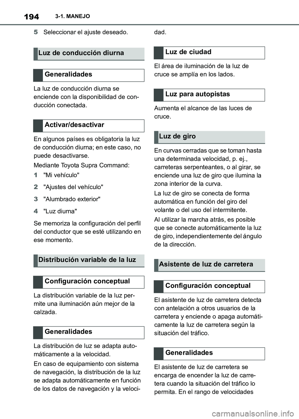 TOYOTA SUPRA 2021 Manuale de Empleo (in Spanish) 1943-1. MANEJO
Supra Owners Manual_S (from Nov. 20 Prod.)5Seleccionar el ajuste deseado.
La luz de conducción diurna se
enciende con la disponibilidad de con-
ducción conectada.
En algunos paíse TOYOTA SUPRA 2021 Manuale de Empleo (in Spanish) 1943-1. MANEJO
Supra Owners Manual_S (from Nov. 20 Prod.)5Seleccionar el ajuste deseado.
La luz de conducción diurna se
enciende con la disponibilidad de con-
ducción conectada.
En algunos paíse