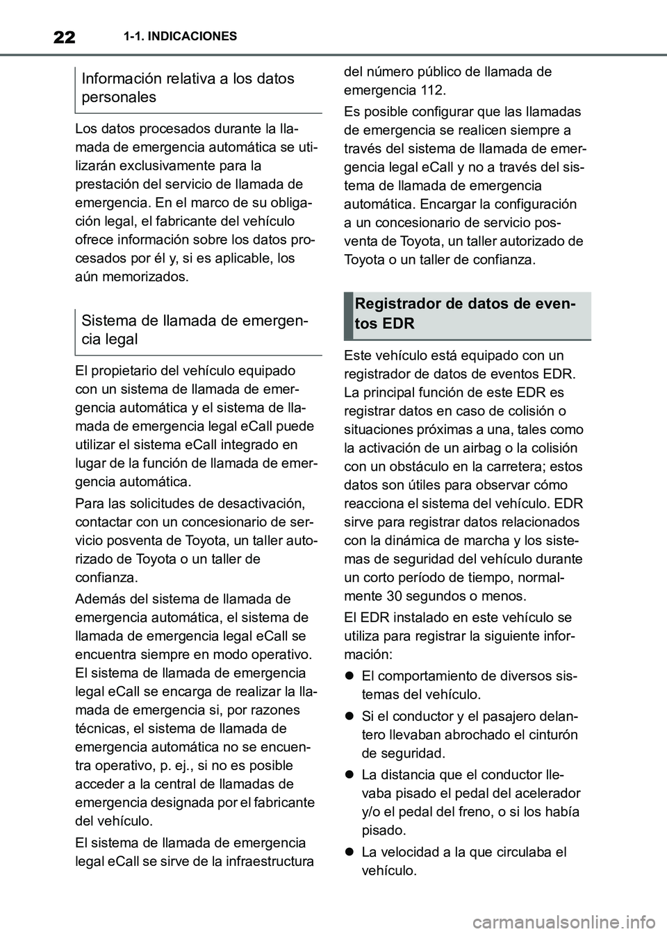 TOYOTA SUPRA 2021  Manuale de Empleo (in Spanish) 221-1. INDICACIONES
Supra Owners Manual_S (from Nov. 20 Prod.)Los datos procesados durante la lla-
mada de emergencia automática se uti-
lizarán exclusivamente para la 
prestación del servicio de