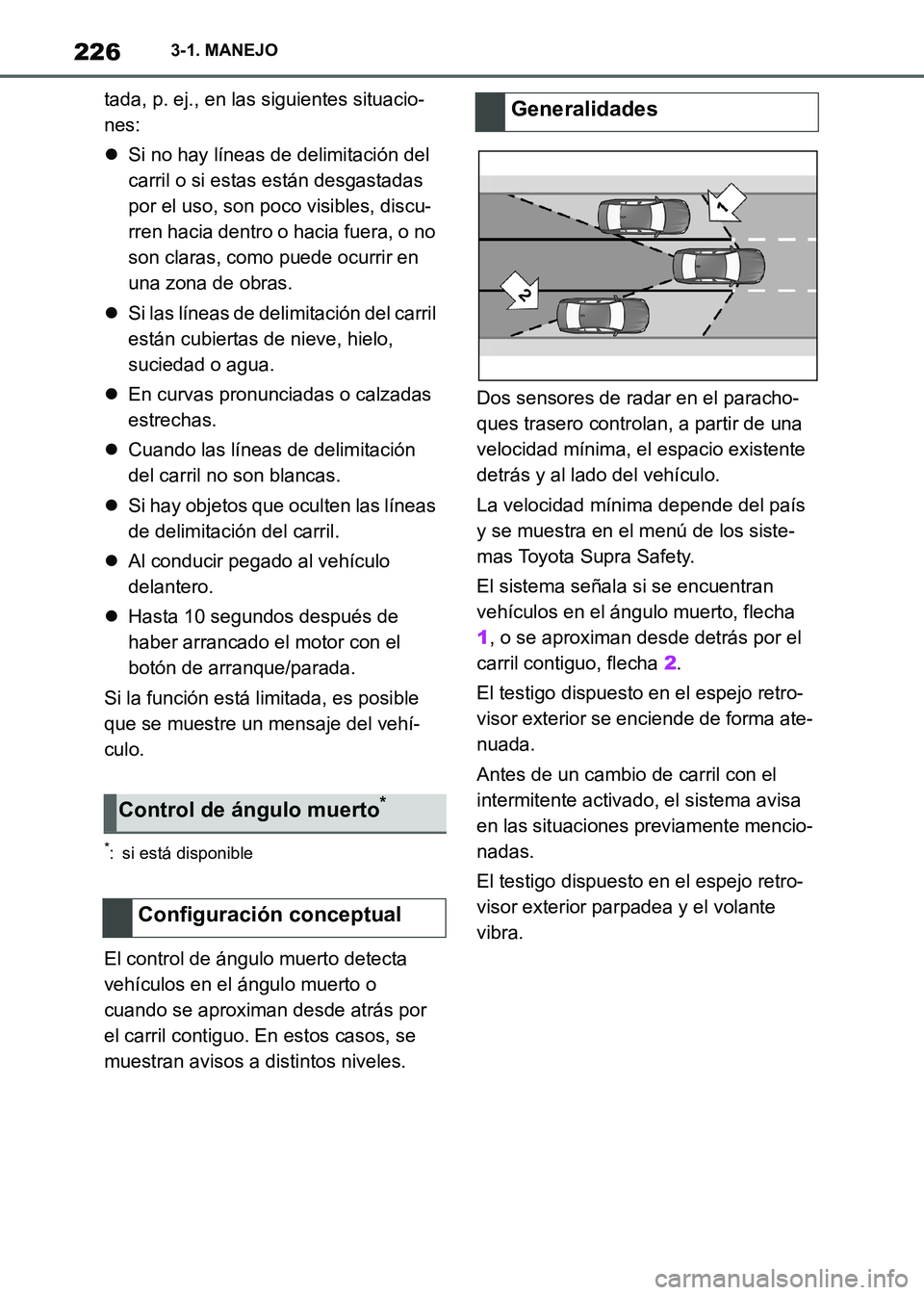 TOYOTA SUPRA 2021 Manuale de Empleo (in Spanish) 2263-1. MANEJO
Supra Owners Manual_S (from Nov. 20 Prod.)tada, p. ej., en las siguientes situacio-
nes:
Si no hay líneas de delimitación del
carril o si estas están desgastadas
por el uso, s TOYOTA SUPRA 2021 Manuale de Empleo (in Spanish) 2263-1. MANEJO
Supra Owners Manual_S (from Nov. 20 Prod.)tada, p. ej., en las siguientes situacio-
nes:
Si no hay líneas de delimitación del
carril o si estas están desgastadas
por el uso, s