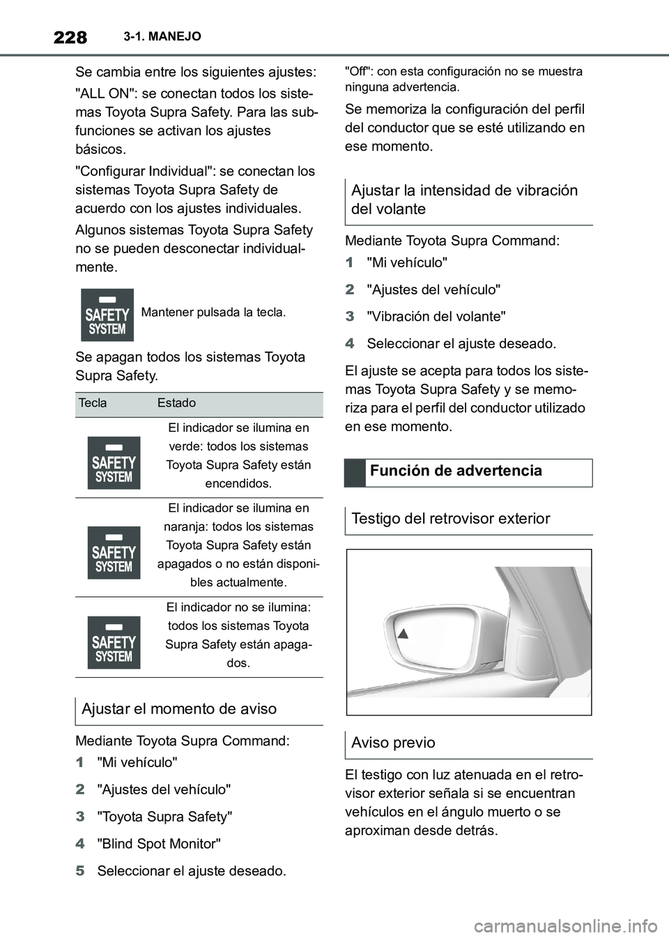 TOYOTA SUPRA 2021 Manuale de Empleo (in Spanish) 2283-1. MANEJO
Supra Owners Manual_S (from Nov. 20 Prod.)Se cambia entre los siguientes ajustes:
"ALL ON": se conectan todos los siste-
mas Toyota Supra Safety. Para las sub-
funciones se activan lo TOYOTA SUPRA 2021 Manuale de Empleo (in Spanish) 2283-1. MANEJO
Supra Owners Manual_S (from Nov. 20 Prod.)Se cambia entre los siguientes ajustes:
"ALL ON": se conectan todos los siste-
mas Toyota Supra Safety. Para las sub-
funciones se activan lo