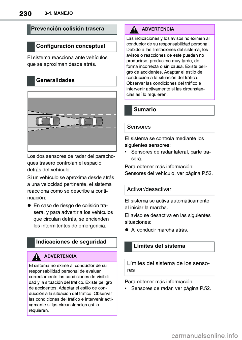 TOYOTA SUPRA 2021 Manuale de Empleo (in Spanish) 2303-1. MANEJO
Supra Owners Manual_S (from Nov. 20 Prod.)El sistema reacciona ante vehículos
que se aproximan desde atrás.
Los dos sensores de radar del paracho-
ques trasero controlan el espacio TOYOTA SUPRA 2021 Manuale de Empleo (in Spanish) 2303-1. MANEJO
Supra Owners Manual_S (from Nov. 20 Prod.)El sistema reacciona ante vehículos
que se aproximan desde atrás.
Los dos sensores de radar del paracho-
ques trasero controlan el espacio