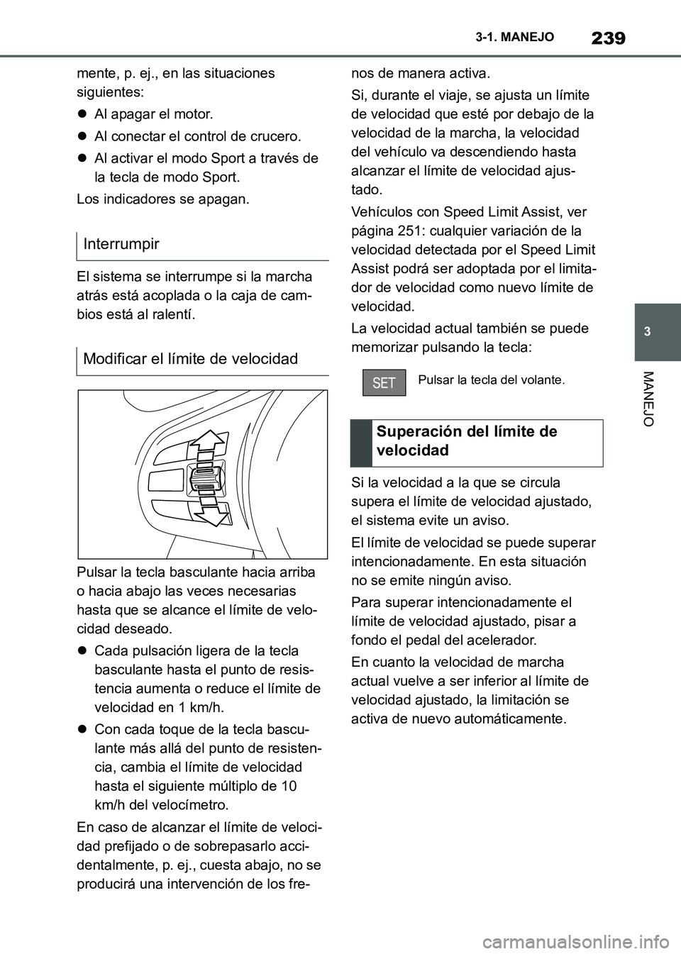 TOYOTA SUPRA 2021 Manuale de Empleo (in Spanish) 239
3 3-1. MANEJO
MANEJO
Supra Owners Manual_S (from Nov. 20 Prod.)mente, p. ej., en las situaciones
siguientes:
Al apagar el motor.
Al conectar el control de crucero.
Al activar el modo S TOYOTA SUPRA 2021 Manuale de Empleo (in Spanish) 239
3 3-1. MANEJO
MANEJO
Supra Owners Manual_S (from Nov. 20 Prod.)mente, p. ej., en las situaciones
siguientes:
Al apagar el motor.
Al conectar el control de crucero.
Al activar el modo S