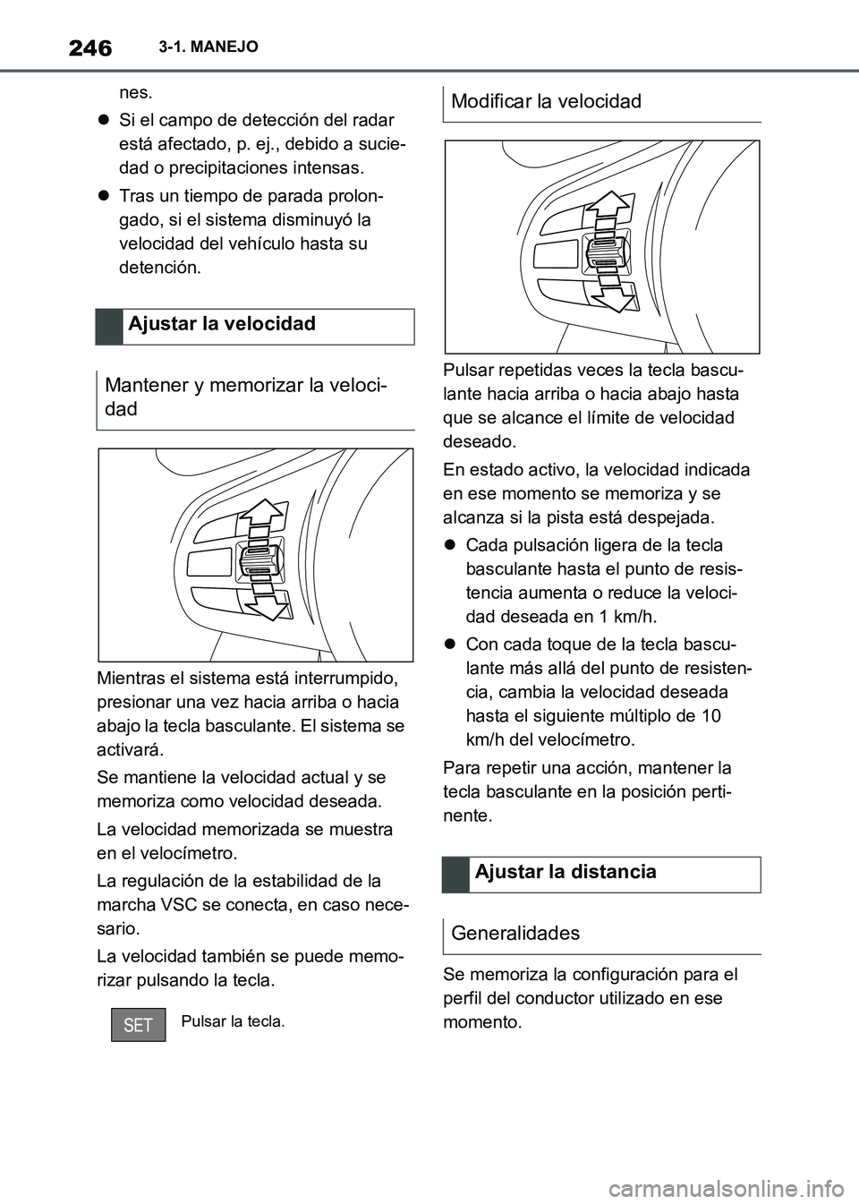 TOYOTA SUPRA 2021 Manuale de Empleo (in Spanish) 2463-1. MANEJO
Supra Owners Manual_S (from Nov. 20 Prod.)nes.
Si el campo de detección del radar
está afectado, p. ej., debido a sucie-
dad o precipitaciones intensas.
Tras un tiempo de par TOYOTA SUPRA 2021 Manuale de Empleo (in Spanish) 2463-1. MANEJO
Supra Owners Manual_S (from Nov. 20 Prod.)nes.
Si el campo de detección del radar
está afectado, p. ej., debido a sucie-
dad o precipitaciones intensas.
Tras un tiempo de par