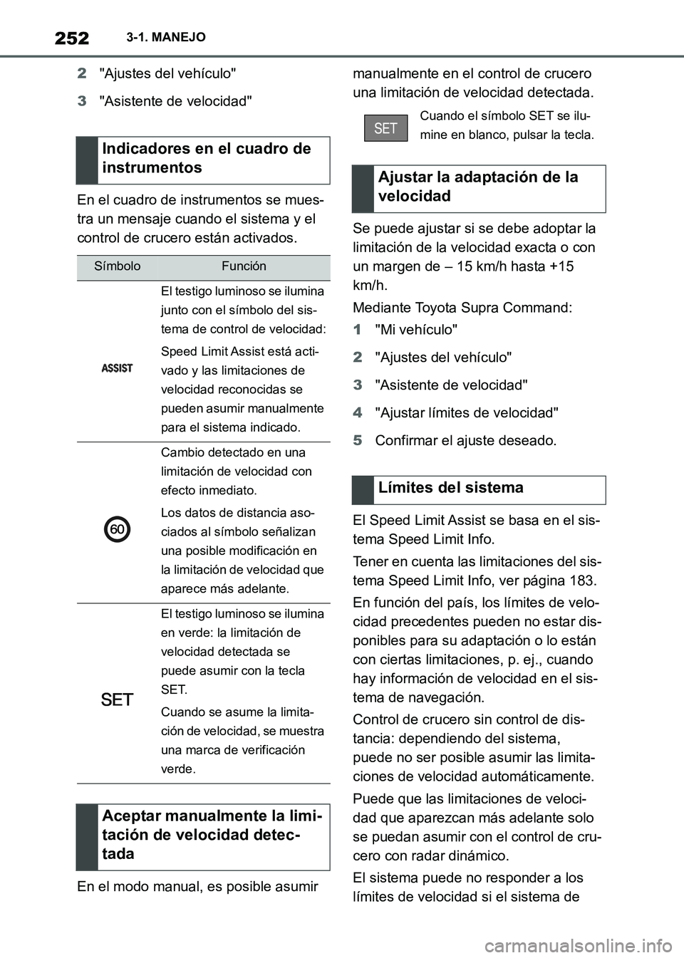 TOYOTA SUPRA 2021 Manuale de Empleo (in Spanish) 2523-1. MANEJO
Supra Owners Manual_S (from Nov. 20 Prod.)2"Ajustes del vehículo"
3"Asistente de velocidad"
En el cuadro de instrumentos se mues-
tra un mensaje cuando el sistema y el
control de cr TOYOTA SUPRA 2021 Manuale de Empleo (in Spanish) 2523-1. MANEJO
Supra Owners Manual_S (from Nov. 20 Prod.)2"Ajustes del vehículo"
3"Asistente de velocidad"
En el cuadro de instrumentos se mues-
tra un mensaje cuando el sistema y el
control de cr