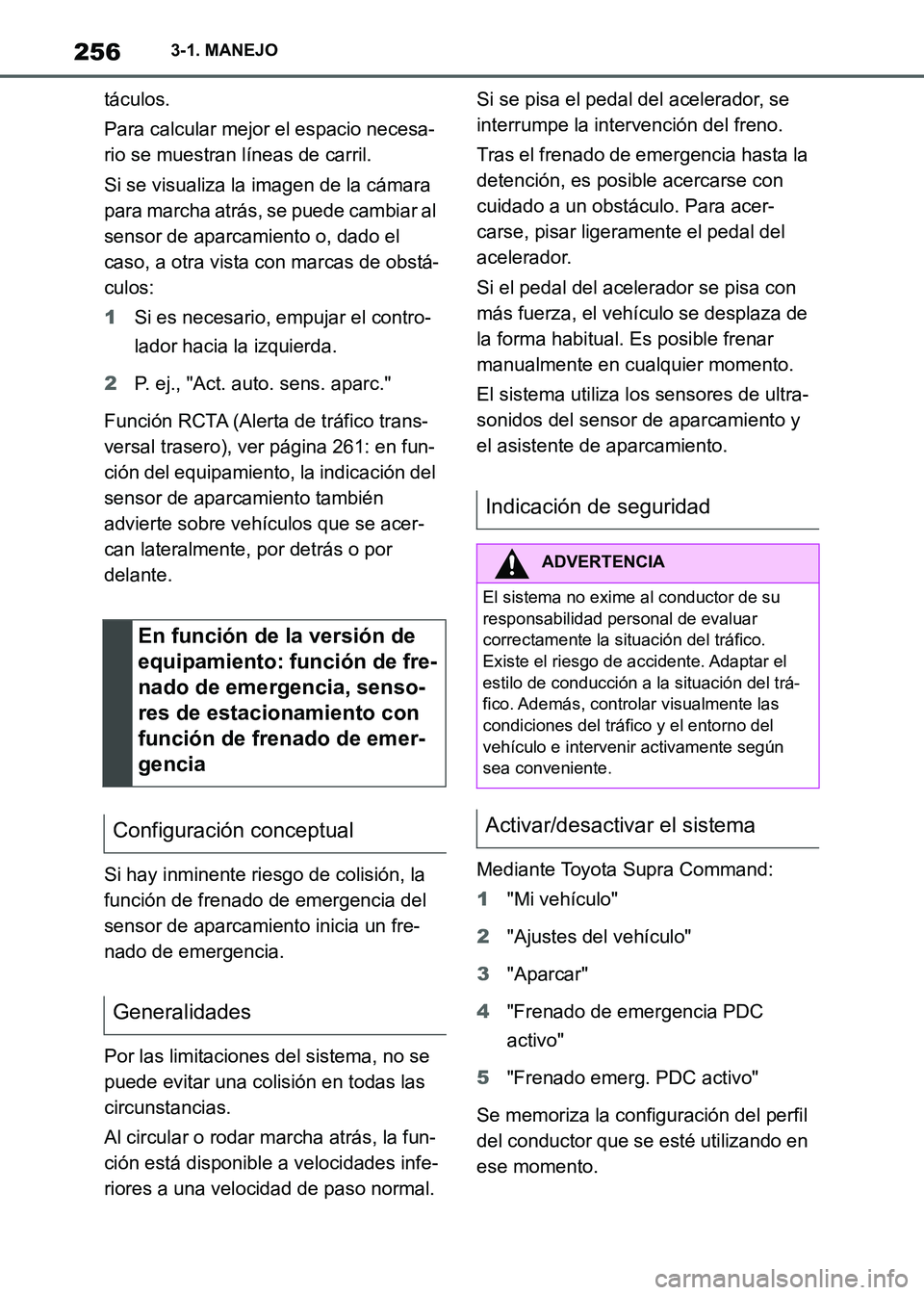 TOYOTA SUPRA 2021 Manuale de Empleo (in Spanish) 2563-1. MANEJO
Supra Owners Manual_S (from Nov. 20 Prod.)táculos.
Para calcular mejor el espacio necesa-
rio se muestran líneas de carril.
Si se visualiza la imagen de la cámara
para marcha atr TOYOTA SUPRA 2021 Manuale de Empleo (in Spanish) 2563-1. MANEJO
Supra Owners Manual_S (from Nov. 20 Prod.)táculos.
Para calcular mejor el espacio necesa-
rio se muestran líneas de carril.
Si se visualiza la imagen de la cámara
para marcha atr