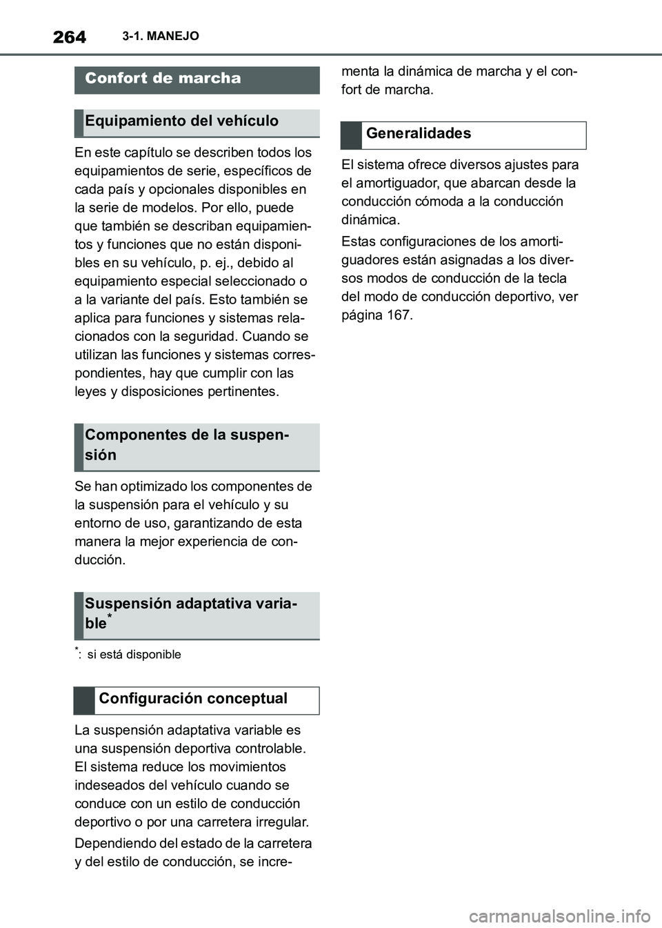 TOYOTA SUPRA 2021 Manuale de Empleo (in Spanish) 2643-1. MANEJO
Supra Owners Manual_S (from Nov. 20 Prod.)En este capítulo se describen todos los
equipamientos de serie, específicos de
cada país y opcionales disponibles en
la serie de modelo TOYOTA SUPRA 2021 Manuale de Empleo (in Spanish) 2643-1. MANEJO
Supra Owners Manual_S (from Nov. 20 Prod.)En este capítulo se describen todos los
equipamientos de serie, específicos de
cada país y opcionales disponibles en
la serie de modelo