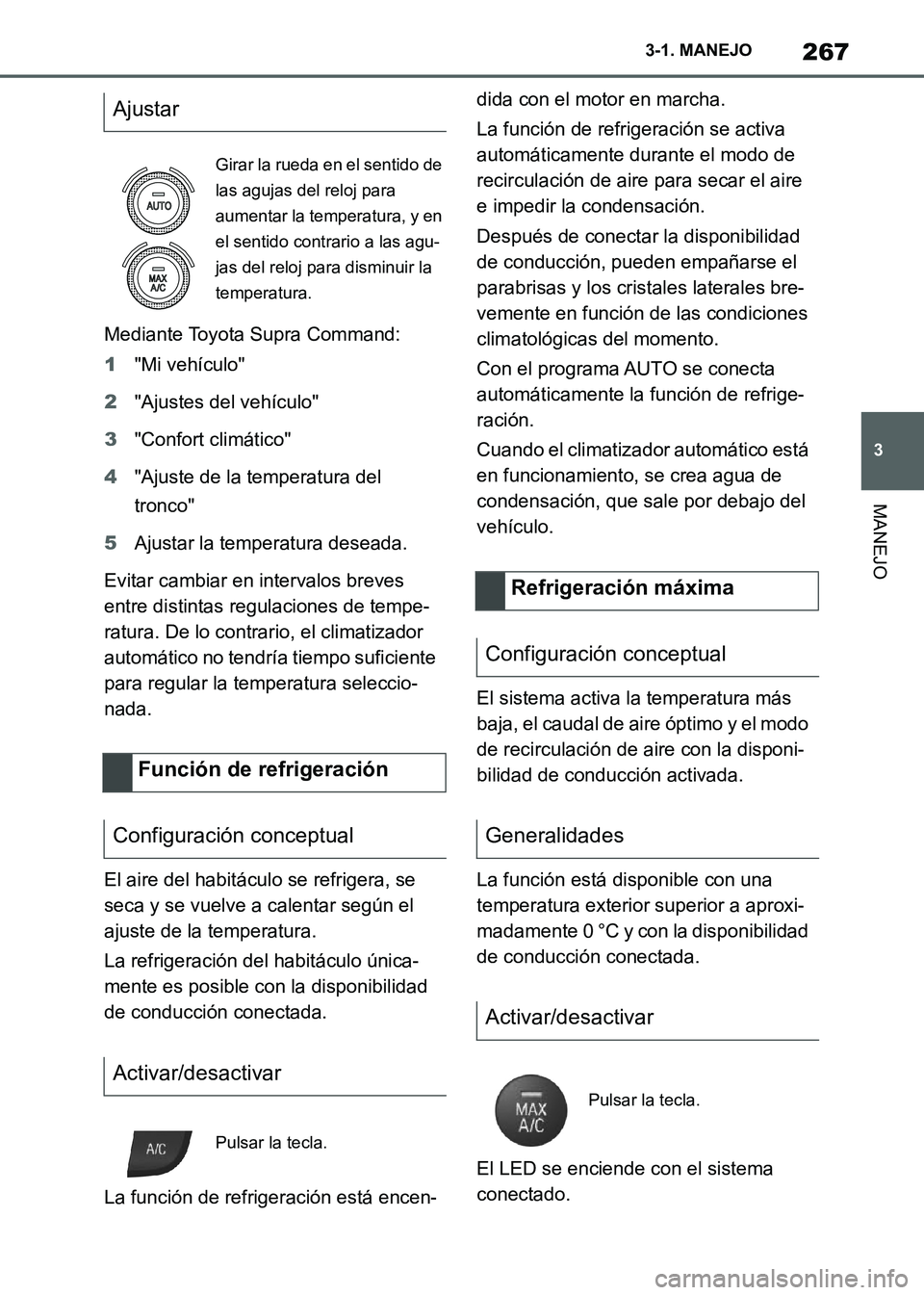 TOYOTA SUPRA 2021 Manuale de Empleo (in Spanish) 267
3 3-1. MANEJO
MANEJO
Supra Owners Manual_S (from Nov. 20 Prod.)Mediante Toyota Supra Command:
1"Mi vehículo"
2"Ajustes del vehículo"
3"Confort climático"
4"Ajuste de la temperatura del
tronc TOYOTA SUPRA 2021 Manuale de Empleo (in Spanish) 267
3 3-1. MANEJO
MANEJO
Supra Owners Manual_S (from Nov. 20 Prod.)Mediante Toyota Supra Command:
1"Mi vehículo"
2"Ajustes del vehículo"
3"Confort climático"
4"Ajuste de la temperatura del
tronc