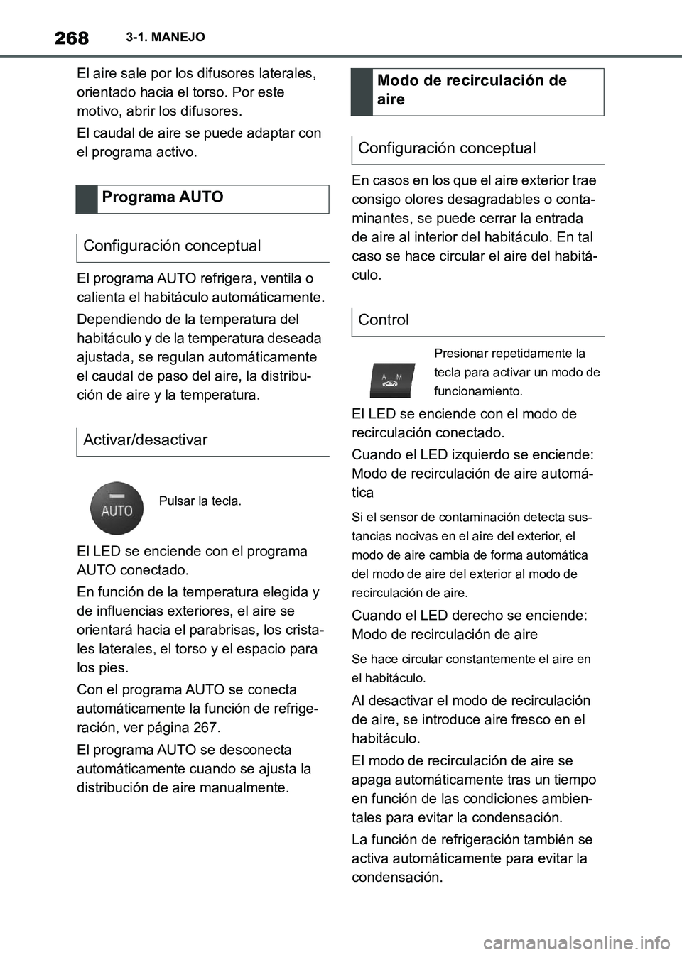 TOYOTA SUPRA 2021 Manuale de Empleo (in Spanish) 2683-1. MANEJO
Supra Owners Manual_S (from Nov. 20 Prod.)El aire sale por los difusores laterales,
orientado hacia el torso. Por este
motivo, abrir los difusores.
El caudal de aire se puede adapta TOYOTA SUPRA 2021 Manuale de Empleo (in Spanish) 2683-1. MANEJO
Supra Owners Manual_S (from Nov. 20 Prod.)El aire sale por los difusores laterales,
orientado hacia el torso. Por este
motivo, abrir los difusores.
El caudal de aire se puede adapta