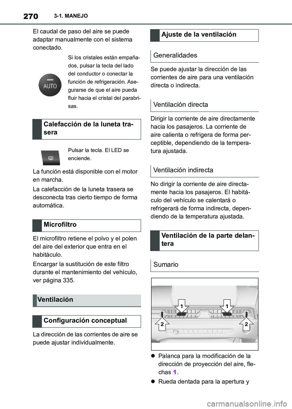 TOYOTA SUPRA 2021 Manuale de Empleo (in Spanish) 2703-1. MANEJO
Supra Owners Manual_S (from Nov. 20 Prod.)El caudal de paso del aire se puede
adaptar manualmente con el sistema
conectado.
La función está disponible con el motor
en marcha.
La TOYOTA SUPRA 2021 Manuale de Empleo (in Spanish) 2703-1. MANEJO
Supra Owners Manual_S (from Nov. 20 Prod.)El caudal de paso del aire se puede
adaptar manualmente con el sistema
conectado.
La función está disponible con el motor
en marcha.
La