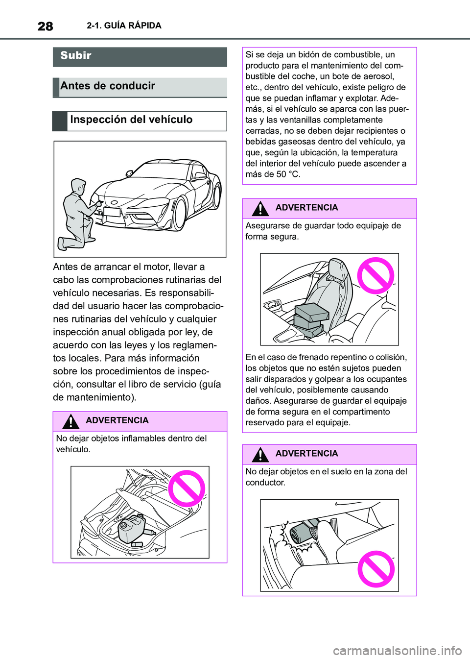 TOYOTA SUPRA 2021  Manuale de Empleo (in Spanish) 282-1. GUÍA RÁPIDA
Supra Owners Manual_S (from Nov. 20 Prod.)
2-1.GUÍA RÁPIDA
Antes de arrancar el motor, llevar a 
cabo las comprobaciones rutinarias del 
vehículo necesarias. Es responsabili-