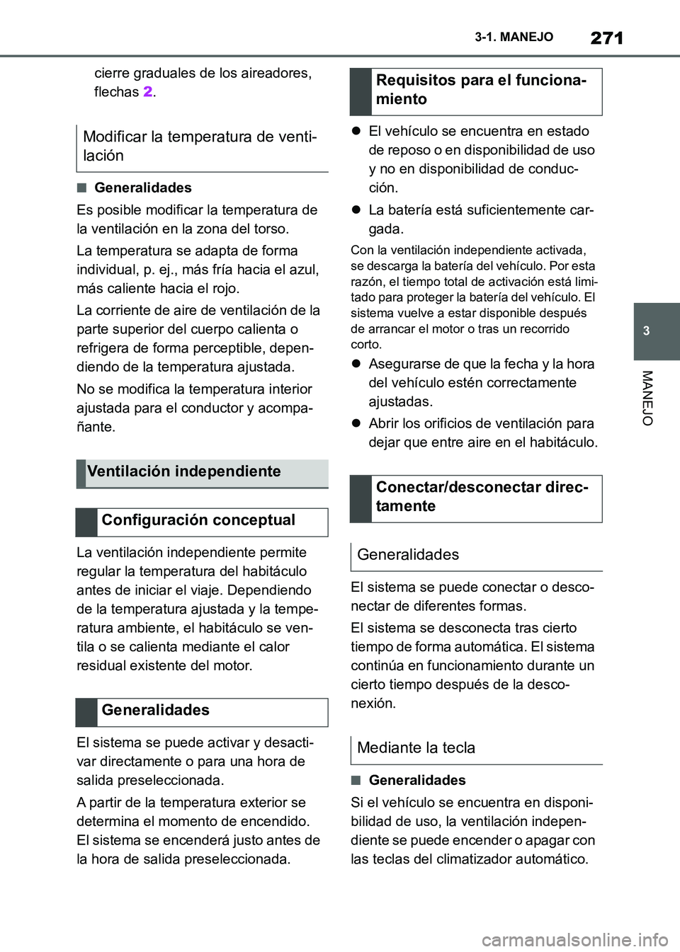 TOYOTA SUPRA 2021 Manuale de Empleo (in Spanish) 271
3 3-1. MANEJO
MANEJO
Supra Owners Manual_S (from Nov. 20 Prod.)cierre graduales de los aireadores,
flechas 2.
■Generalidades
Es posible modificar la temperatura de
la ventilación en la zona TOYOTA SUPRA 2021 Manuale de Empleo (in Spanish) 271
3 3-1. MANEJO
MANEJO
Supra Owners Manual_S (from Nov. 20 Prod.)cierre graduales de los aireadores,
flechas 2.
■Generalidades
Es posible modificar la temperatura de
la ventilación en la zona
