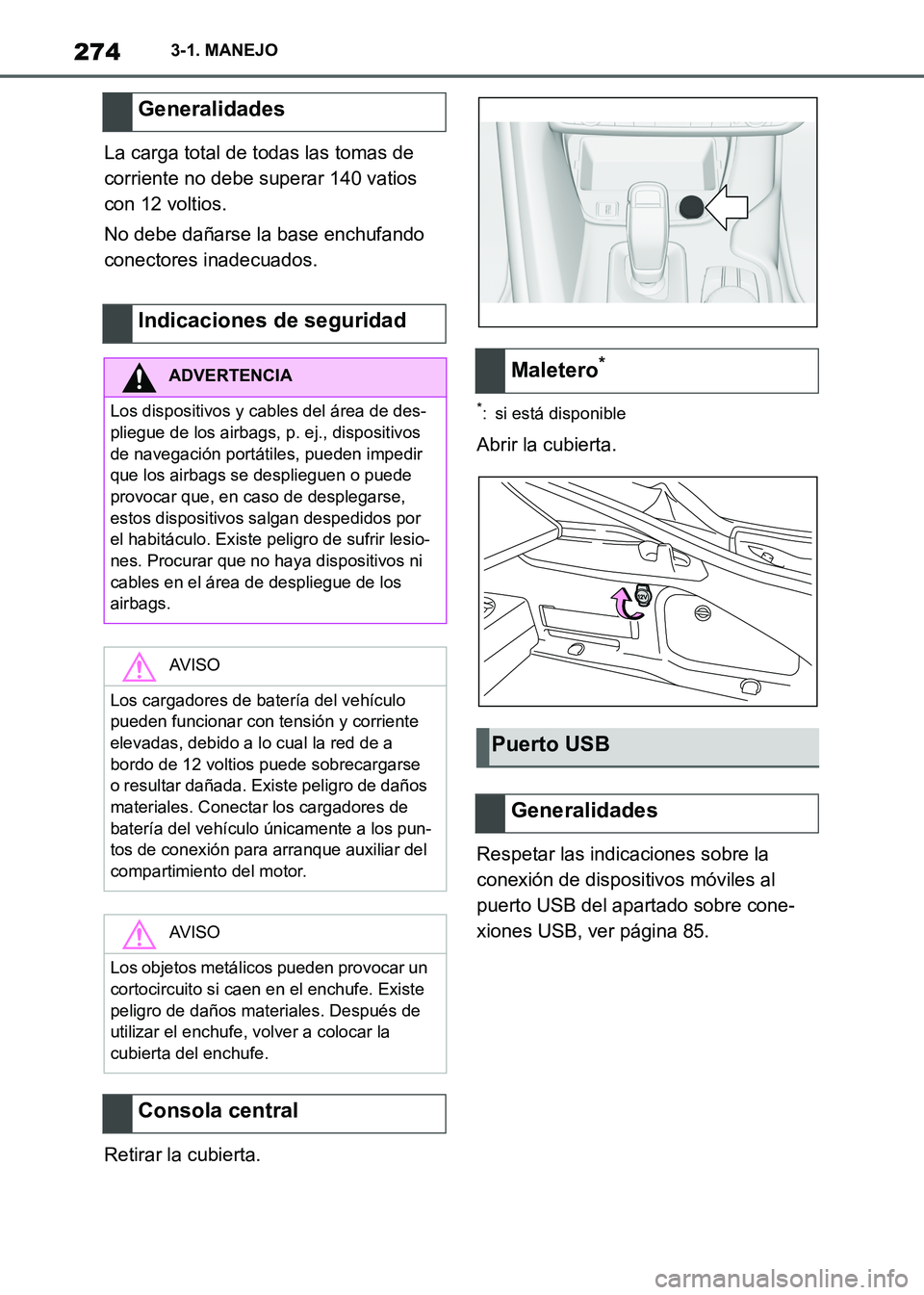 TOYOTA SUPRA 2021 Manuale de Empleo (in Spanish) 2743-1. MANEJO
Supra Owners Manual_S (from Nov. 20 Prod.)La carga total de todas las tomas de
corriente no debe superar 140 vatios
con 12 voltios.
No debe dañarse la base enchufando
conectores i TOYOTA SUPRA 2021 Manuale de Empleo (in Spanish) 2743-1. MANEJO
Supra Owners Manual_S (from Nov. 20 Prod.)La carga total de todas las tomas de
corriente no debe superar 140 vatios
con 12 voltios.
No debe dañarse la base enchufando
conectores i