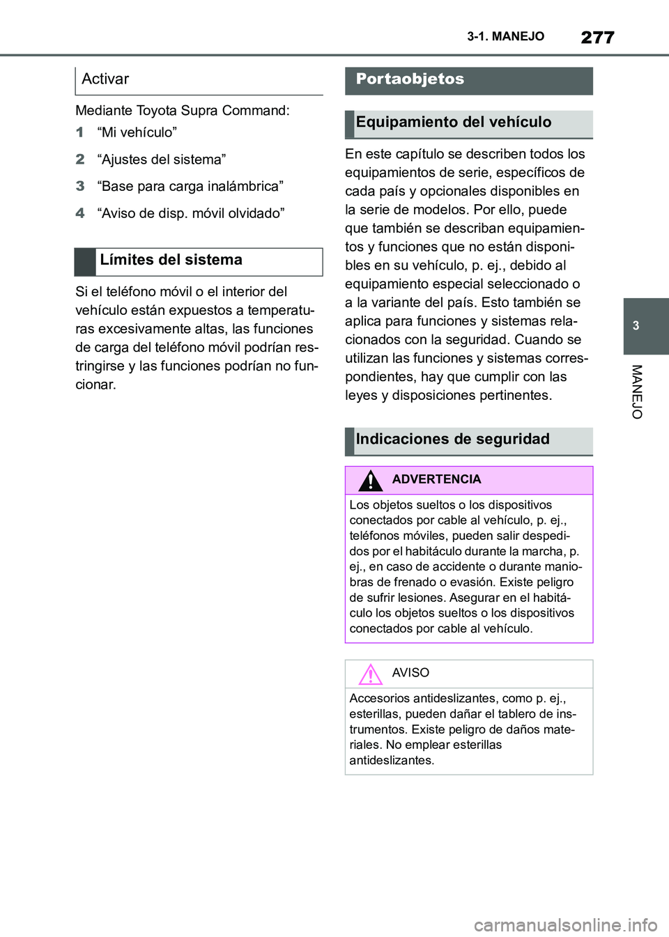 TOYOTA SUPRA 2021 Manuale de Empleo (in Spanish) 277
3 3-1. MANEJO
MANEJO
Supra Owners Manual_S (from Nov. 20 Prod.)Mediante Toyota Supra Command:
1“Mi vehículo”
2“Ajustes del sistema”
3“Base para carga inalámbrica”
4“Aviso de disp TOYOTA SUPRA 2021 Manuale de Empleo (in Spanish) 277
3 3-1. MANEJO
MANEJO
Supra Owners Manual_S (from Nov. 20 Prod.)Mediante Toyota Supra Command:
1“Mi vehículo”
2“Ajustes del sistema”
3“Base para carga inalámbrica”
4“Aviso de disp
