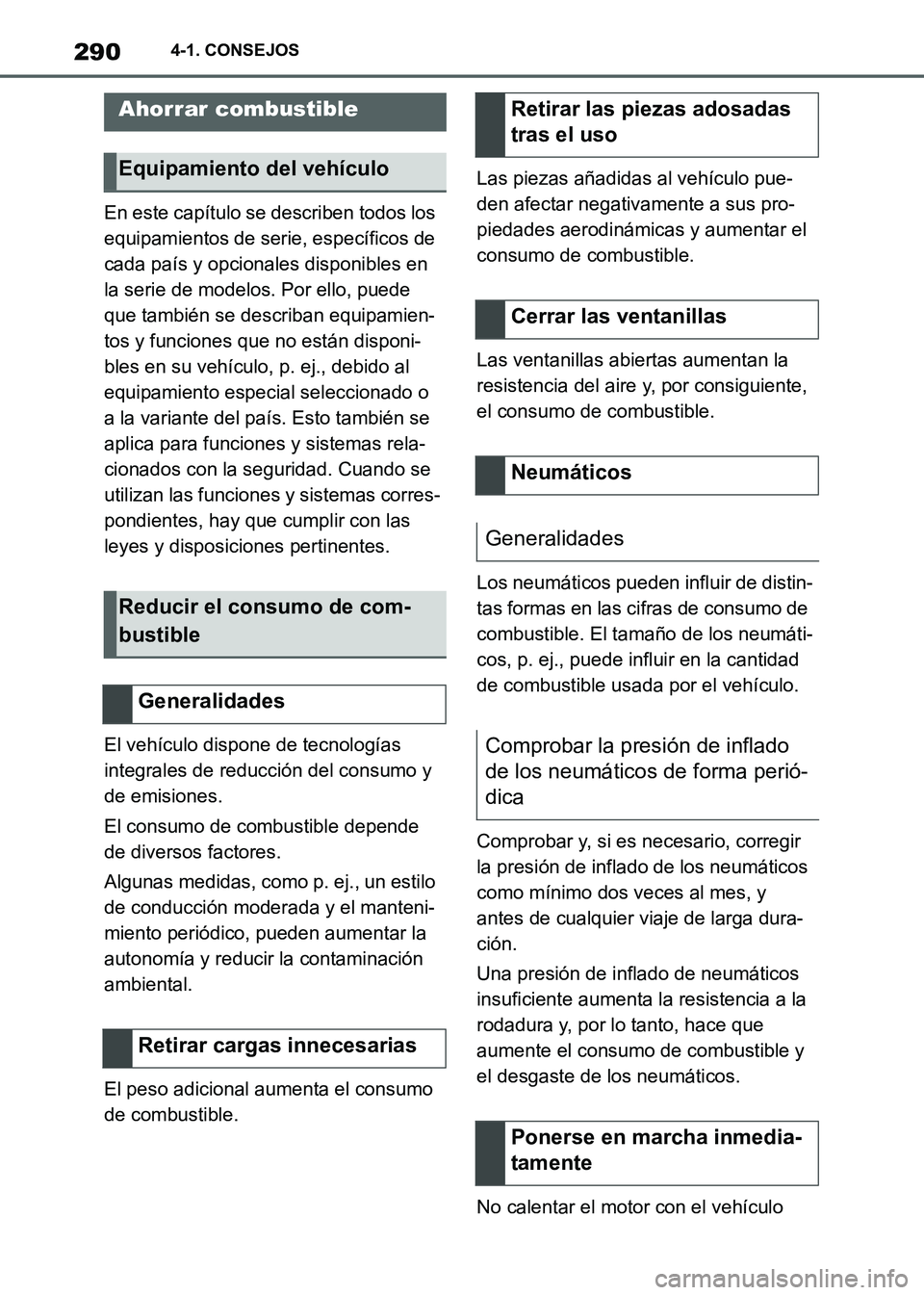TOYOTA SUPRA 2021 Manuale de Empleo (in Spanish) 2904-1. CONSEJOS
Supra Owners Manual_S (from Nov. 20 Prod.)En este capítulo se describen todos los
equipamientos de serie, específicos de
cada país y opcionales disponibles en
la serie de mode TOYOTA SUPRA 2021 Manuale de Empleo (in Spanish) 2904-1. CONSEJOS
Supra Owners Manual_S (from Nov. 20 Prod.)En este capítulo se describen todos los
equipamientos de serie, específicos de
cada país y opcionales disponibles en
la serie de mode