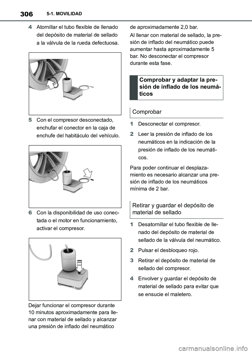 TOYOTA SUPRA 2021 Manuale de Empleo (in Spanish) 3065-1. MOVILIDAD
Supra Owners Manual_S (from Nov. 20 Prod.)4Atornillar el tubo flexible de llenado
del depósito de material de sellado
a la válvula de la rueda defectuosa.
5Con el compresor des TOYOTA SUPRA 2021 Manuale de Empleo (in Spanish) 3065-1. MOVILIDAD
Supra Owners Manual_S (from Nov. 20 Prod.)4Atornillar el tubo flexible de llenado
del depósito de material de sellado
a la válvula de la rueda defectuosa.
5Con el compresor des