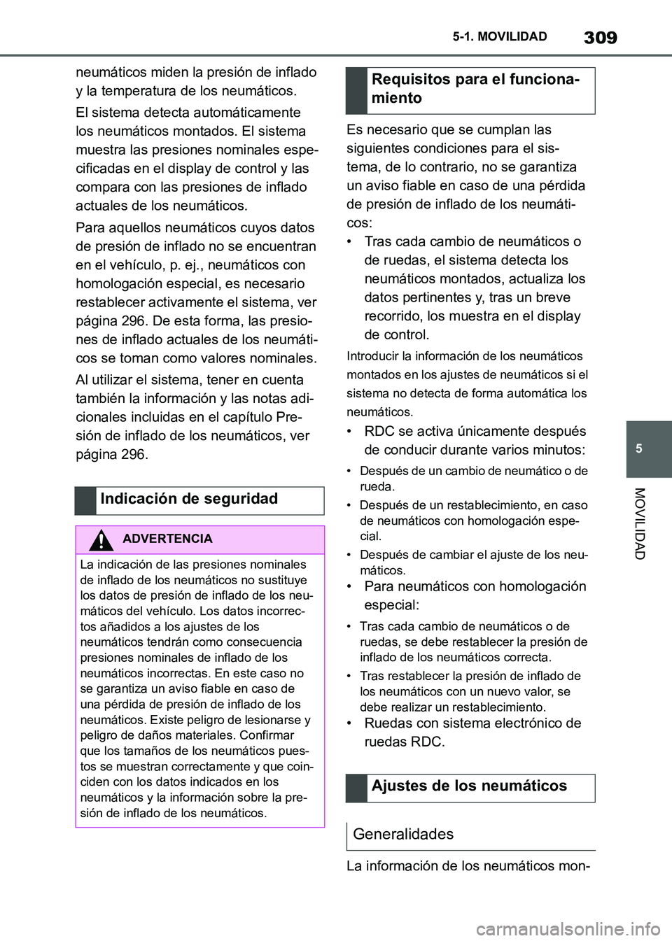TOYOTA SUPRA 2021 Manuale de Empleo (in Spanish) 309
5 5-1. MOVILIDAD
MOVILIDAD
Supra Owners Manual_S (from Nov. 20 Prod.)neumáticos miden la presión de inflado
y la temperatura de los neumáticos.
El sistema detecta automáticamente
los neum TOYOTA SUPRA 2021 Manuale de Empleo (in Spanish) 309
5 5-1. MOVILIDAD
MOVILIDAD
Supra Owners Manual_S (from Nov. 20 Prod.)neumáticos miden la presión de inflado
y la temperatura de los neumáticos.
El sistema detecta automáticamente
los neum