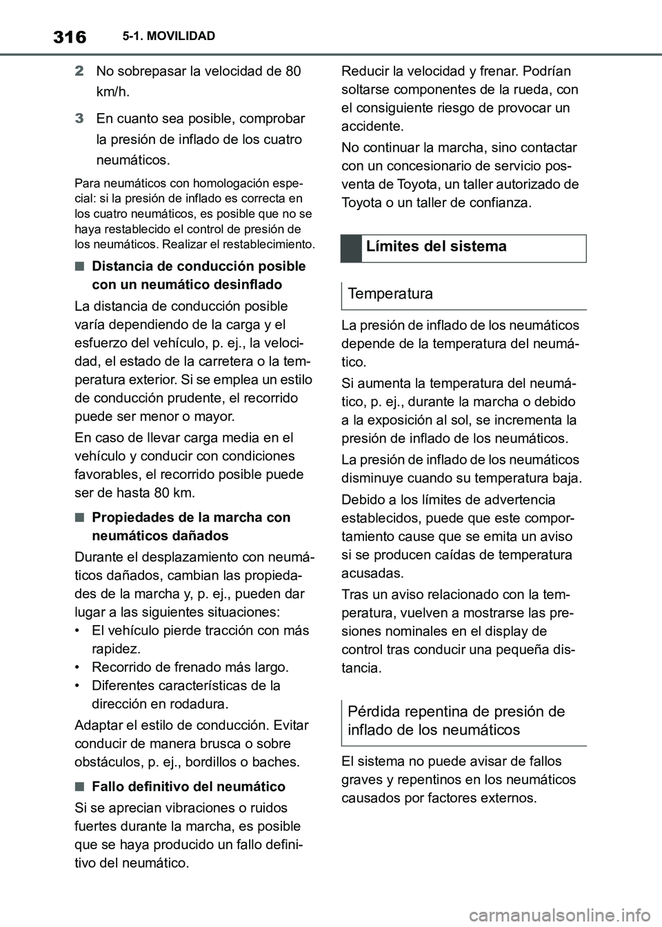 TOYOTA SUPRA 2021 Manuale de Empleo (in Spanish) 3165-1. MOVILIDAD
Supra Owners Manual_S (from Nov. 20 Prod.)2No sobrepasar la velocidad de 80
km/h.
3En cuanto sea posible, comprobar
la presión de inflado de los cuatro
neumáticos.
Para neumá TOYOTA SUPRA 2021 Manuale de Empleo (in Spanish) 3165-1. MOVILIDAD
Supra Owners Manual_S (from Nov. 20 Prod.)2No sobrepasar la velocidad de 80
km/h.
3En cuanto sea posible, comprobar
la presión de inflado de los cuatro
neumáticos.
Para neumá
