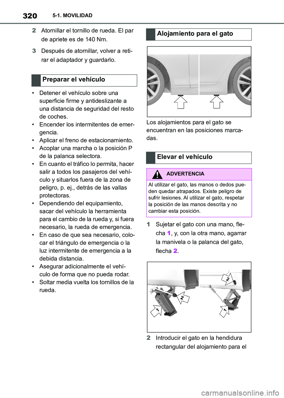 TOYOTA SUPRA 2021 Manuale de Empleo (in Spanish) 3205-1. MOVILIDAD
Supra Owners Manual_S (from Nov. 20 Prod.)2Atornillar el tornillo de rueda. El par
de apriete es de 140 Nm.
3Después de atornillar, volver a reti-
rar el adaptador y guardarlo.
TOYOTA SUPRA 2021 Manuale de Empleo (in Spanish) 3205-1. MOVILIDAD
Supra Owners Manual_S (from Nov. 20 Prod.)2Atornillar el tornillo de rueda. El par
de apriete es de 140 Nm.
3Después de atornillar, volver a reti-
rar el adaptador y guardarlo.