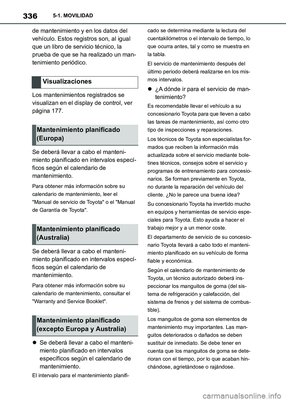 TOYOTA SUPRA 2021 Manuale de Empleo (in Spanish) 3365-1. MOVILIDAD
Supra Owners Manual_S (from Nov. 20 Prod.)de mantenimiento y en los datos del
vehículo. Estos registros son, al igual
que un libro de servicio técnico, la
prueba de que se ha TOYOTA SUPRA 2021 Manuale de Empleo (in Spanish) 3365-1. MOVILIDAD
Supra Owners Manual_S (from Nov. 20 Prod.)de mantenimiento y en los datos del
vehículo. Estos registros son, al igual
que un libro de servicio técnico, la
prueba de que se ha
