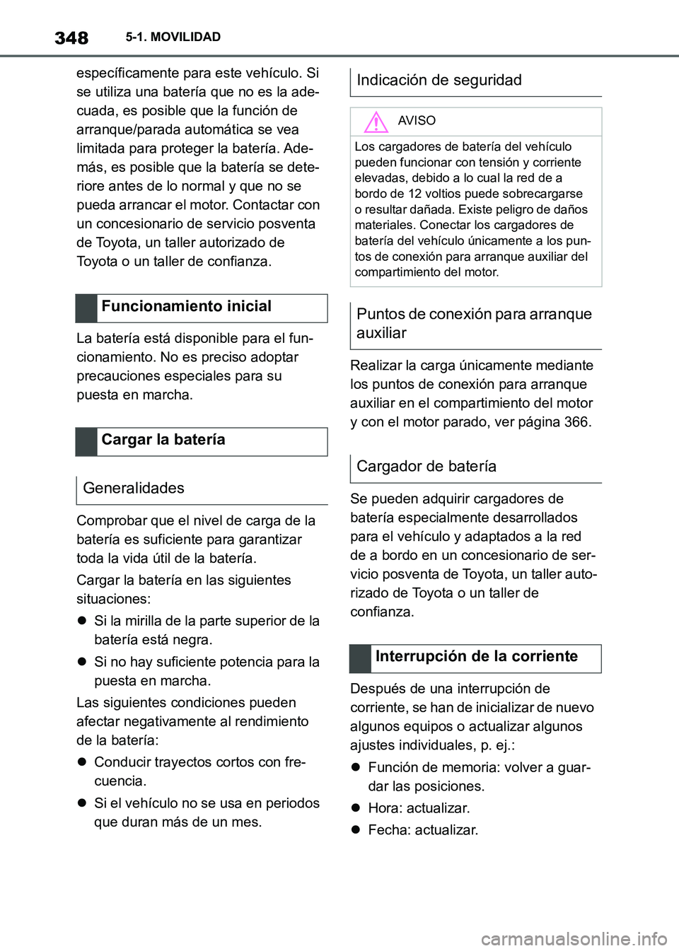 TOYOTA SUPRA 2021 Manuale de Empleo (in Spanish) 3485-1. MOVILIDAD
Supra Owners Manual_S (from Nov. 20 Prod.)específicamente para este vehículo. Si
se utiliza una batería que no es la ade-
cuada, es posible que la función de
arranque/parada TOYOTA SUPRA 2021 Manuale de Empleo (in Spanish) 3485-1. MOVILIDAD
Supra Owners Manual_S (from Nov. 20 Prod.)específicamente para este vehículo. Si
se utiliza una batería que no es la ade-
cuada, es posible que la función de
arranque/parada