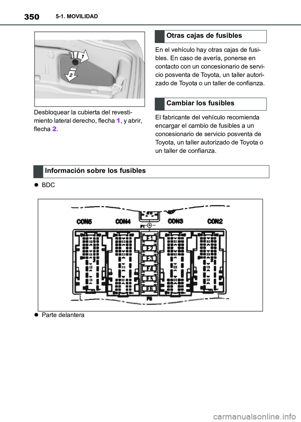 TOYOTA SUPRA 2021 Manuale de Empleo (in Spanish) 3505-1. MOVILIDAD
Supra Owners Manual_S (from Nov. 20 Prod.)Desbloquear la cubierta del revesti-
miento lateral derecho, flecha 1, y abrir,
flecha 2.En el vehículo hay otras cajas de fusi-
bles. E TOYOTA SUPRA 2021 Manuale de Empleo (in Spanish) 3505-1. MOVILIDAD
Supra Owners Manual_S (from Nov. 20 Prod.)Desbloquear la cubierta del revesti-
miento lateral derecho, flecha 1, y abrir,
flecha 2.En el vehículo hay otras cajas de fusi-
bles. E