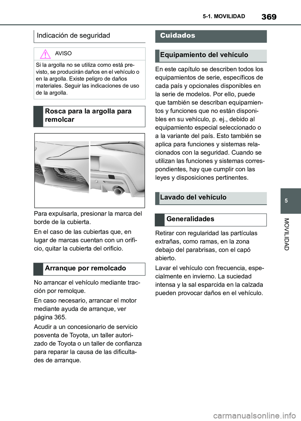 TOYOTA SUPRA 2021 Manuale de Empleo (in Spanish) 369
5 5-1. MOVILIDAD
MOVILIDAD
Supra Owners Manual_S (from Nov. 20 Prod.)Para expulsarla, presionar la marca del
borde de la cubierta.
En el caso de las cubiertas que, en
lugar de marcas cuentan c TOYOTA SUPRA 2021 Manuale de Empleo (in Spanish) 369
5 5-1. MOVILIDAD
MOVILIDAD
Supra Owners Manual_S (from Nov. 20 Prod.)Para expulsarla, presionar la marca del
borde de la cubierta.
En el caso de las cubiertas que, en
lugar de marcas cuentan c