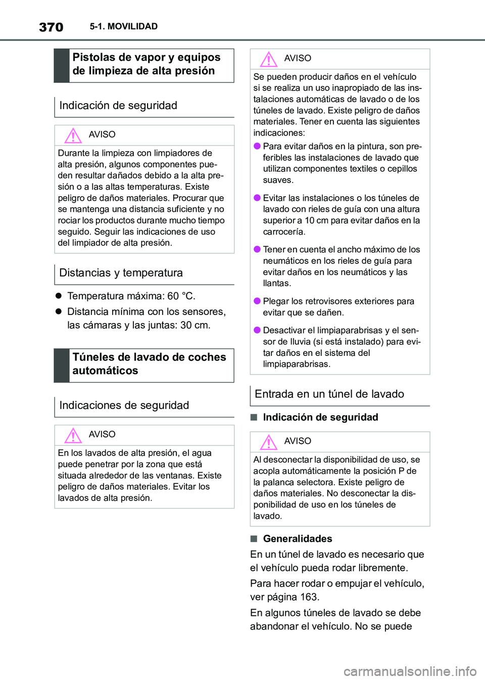 TOYOTA SUPRA 2021 Manuale de Empleo (in Spanish) 3705-1. MOVILIDAD
Supra Owners Manual_S (from Nov. 20 Prod.)Temperatura máxima: 60 °C.
Distancia mínima con los sensores,
las cámaras y las juntas: 30 cm.
■Indicación de seguridad
■G TOYOTA SUPRA 2021 Manuale de Empleo (in Spanish) 3705-1. MOVILIDAD
Supra Owners Manual_S (from Nov. 20 Prod.)Temperatura máxima: 60 °C.
Distancia mínima con los sensores,
las cámaras y las juntas: 30 cm.
■Indicación de seguridad
■G