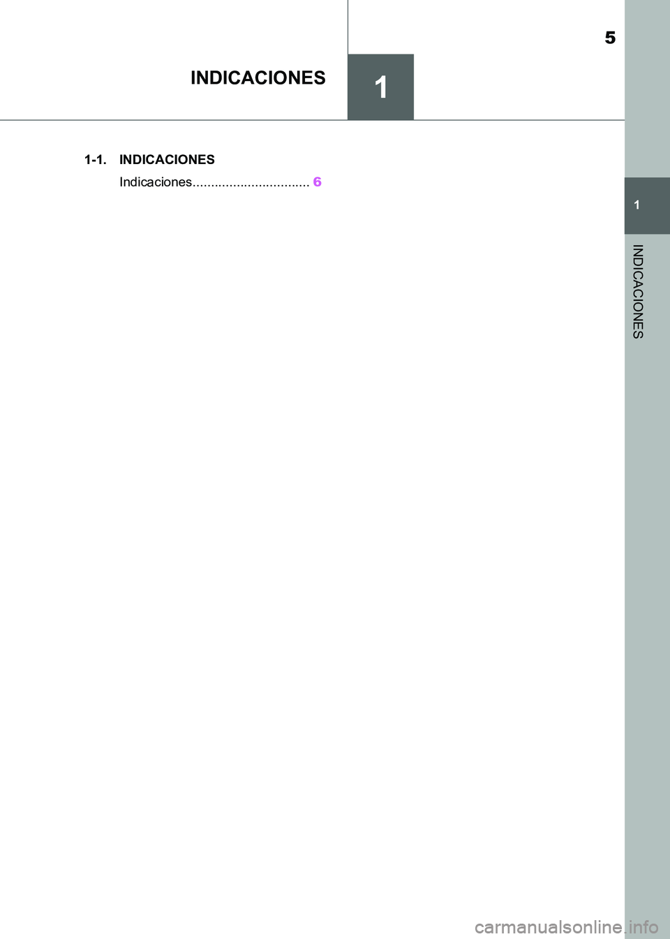TOYOTA SUPRA 2021 Manuale de Empleo (in Spanish) 1
5
1
INDICACIONES
Supra Owners Manual_S (from Nov. 20 Prod.)
INDICACIONES
.1-1. INDICACIONES
Indicaciones................................6
Supra_OM_Spanish_OM99X80S.book 5 ページ 2020 TOYOTA SUPRA 2021 Manuale de Empleo (in Spanish) 1
5
1
INDICACIONES
Supra Owners Manual_S (from Nov. 20 Prod.)
INDICACIONES
.1-1. INDICACIONES
Indicaciones................................6
Supra_OM_Spanish_OM99X80S.book 5 ページ 2020