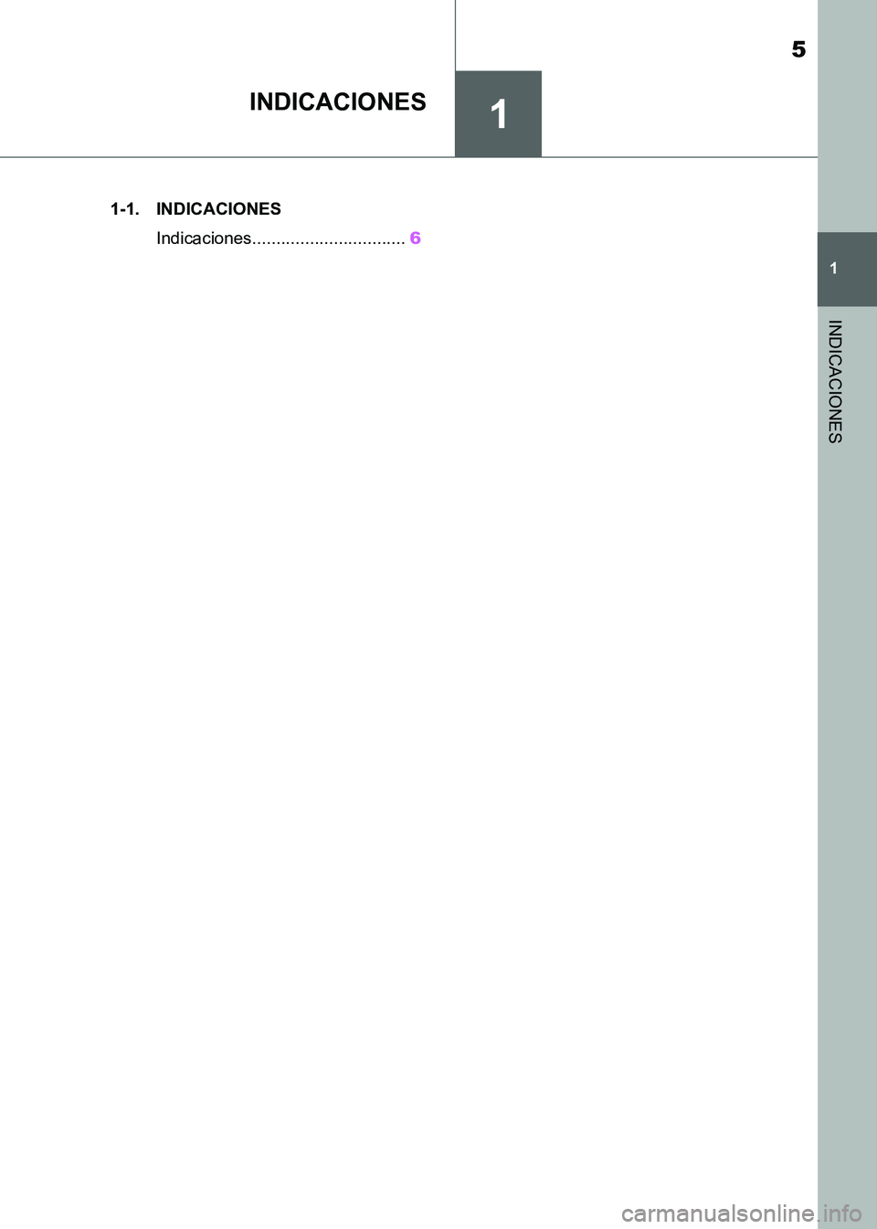 TOYOTA SUPRA 2021  Manuale de Empleo (in Spanish) 1
5
1
INDICACIONES
Supra Owners Manual_S (from Nov. 20 Prod.)
INDICACIONES
.1-1. INDICACIONES
Indicaciones................................6
Supra_OM_Spanish_OM99X80S.book  5 ページ  ２０２０�