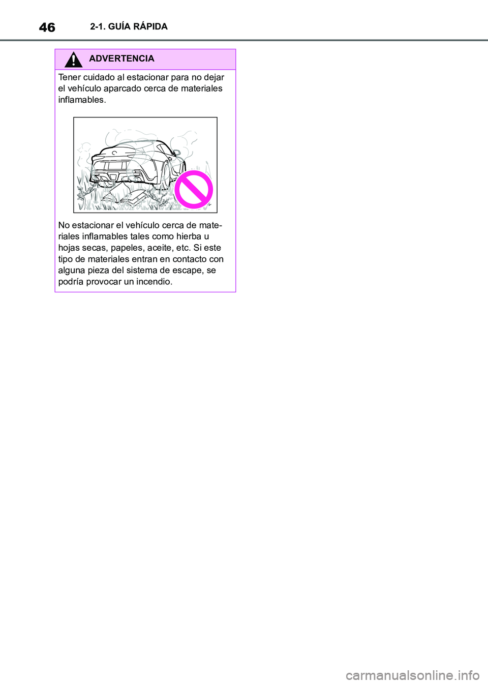 TOYOTA SUPRA 2021  Manuale de Empleo (in Spanish) 462-1. GUÍA RÁPIDA
Supra Owners Manual_S (from Nov. 20 Prod.)
ADVERTENCIA
Tener cuidado al estacionar para no dejar 
el vehículo aparcado cerca de materiales 
inflamables.
No estacionar el vehíc