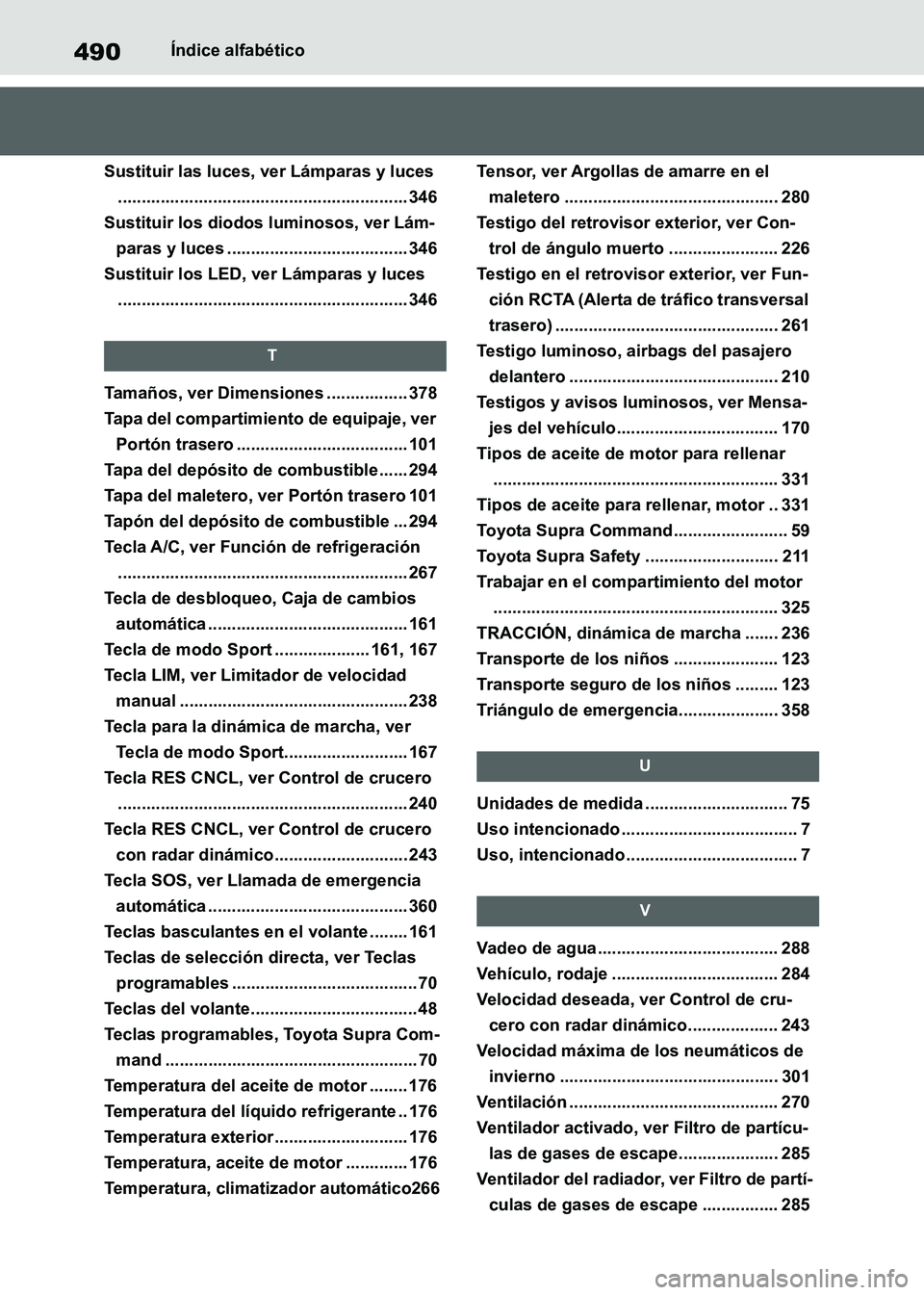 TOYOTA SUPRA 2021 Manuale de Empleo (in Spanish) 490Índice alfabético
Supra Owners Manual_S (from Nov. 20 Prod.)
Sustituir las luces, ver Lámparas y luces
............................................................. 346
Sustituir los diodos lu TOYOTA SUPRA 2021 Manuale de Empleo (in Spanish) 490Índice alfabético
Supra Owners Manual_S (from Nov. 20 Prod.)
Sustituir las luces, ver Lámparas y luces
............................................................. 346
Sustituir los diodos lu