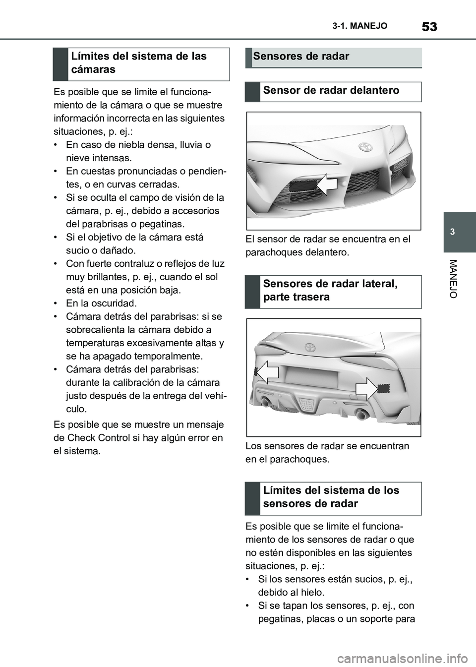 TOYOTA SUPRA 2021 Manuale de Empleo (in Spanish) 53
3 3-1. MANEJO
MANEJO
Supra Owners Manual_S (from Nov. 20 Prod.)Es posible que se limite el funciona-
miento de la cámara o que se muestre
información incorrecta en las siguientes
situaciones, TOYOTA SUPRA 2021 Manuale de Empleo (in Spanish) 53
3 3-1. MANEJO
MANEJO
Supra Owners Manual_S (from Nov. 20 Prod.)Es posible que se limite el funciona-
miento de la cámara o que se muestre
información incorrecta en las siguientes
situaciones,