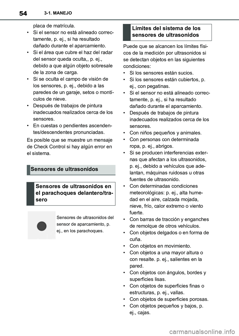 TOYOTA SUPRA 2021 Manuale de Empleo (in Spanish) 543-1. MANEJO
Supra Owners Manual_S (from Nov. 20 Prod.)placa de matrícula.
• Si el sensor no está alineado correc-
tamente, p. ej., si ha resultado
dañado durante el aparcamiento.
• Si el TOYOTA SUPRA 2021 Manuale de Empleo (in Spanish) 543-1. MANEJO
Supra Owners Manual_S (from Nov. 20 Prod.)placa de matrícula.
• Si el sensor no está alineado correc-
tamente, p. ej., si ha resultado
dañado durante el aparcamiento.
• Si el