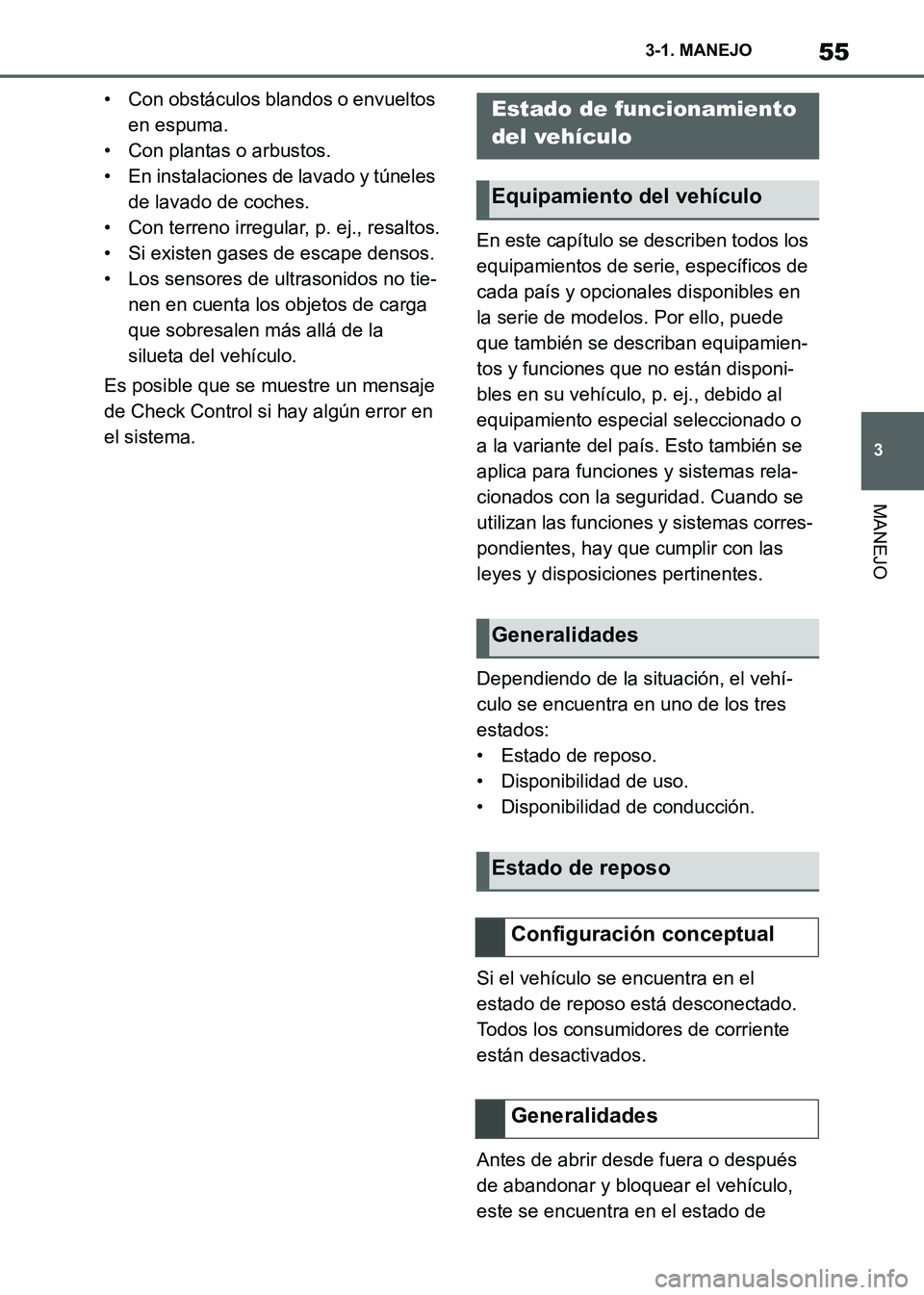 TOYOTA SUPRA 2021 Manuale de Empleo (in Spanish) 55
3 3-1. MANEJO
MANEJO
Supra Owners Manual_S (from Nov. 20 Prod.)• Con obstáculos blandos o envueltos
en espuma.
• Con plantas o arbustos.
• En instalaciones de lavado y túneles
de lavado TOYOTA SUPRA 2021 Manuale de Empleo (in Spanish) 55
3 3-1. MANEJO
MANEJO
Supra Owners Manual_S (from Nov. 20 Prod.)• Con obstáculos blandos o envueltos
en espuma.
• Con plantas o arbustos.
• En instalaciones de lavado y túneles
de lavado