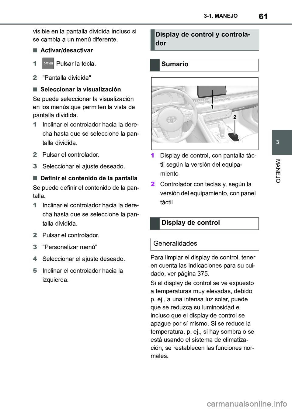 TOYOTA SUPRA 2021 Manuale de Empleo (in Spanish) 61
3 3-1. MANEJO
MANEJO
Supra Owners Manual_S (from Nov. 20 Prod.)visible en la pantalla dividida incluso si
se cambia a un menú diferente.
■Activar/desactivar
1 Pulsar la tecla.
2"Pantalla divi TOYOTA SUPRA 2021 Manuale de Empleo (in Spanish) 61
3 3-1. MANEJO
MANEJO
Supra Owners Manual_S (from Nov. 20 Prod.)visible en la pantalla dividida incluso si
se cambia a un menú diferente.
■Activar/desactivar
1 Pulsar la tecla.
2"Pantalla divi