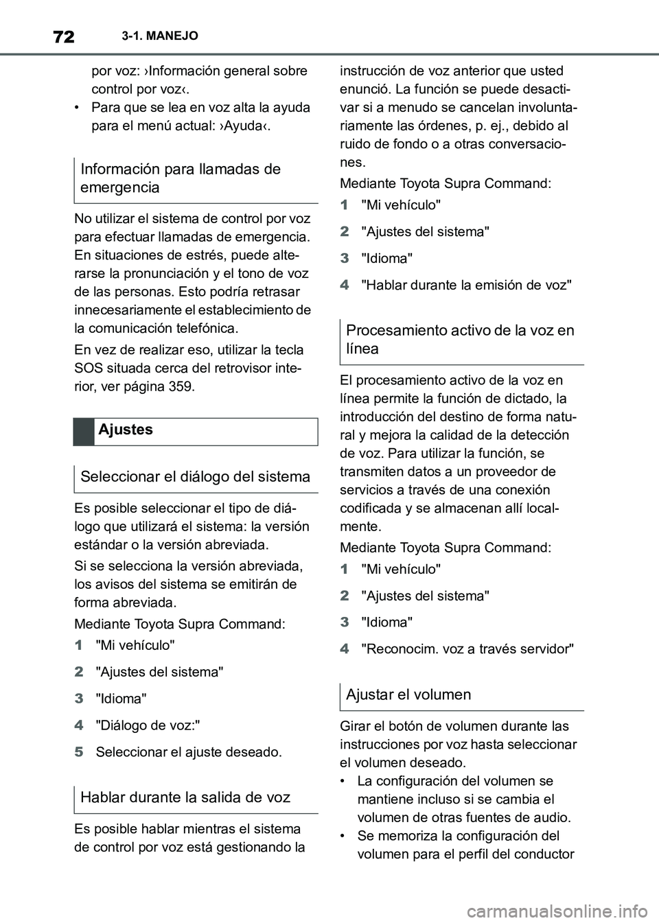 TOYOTA SUPRA 2021 Manuale de Empleo (in Spanish) 723-1. MANEJO
Supra Owners Manual_S (from Nov. 20 Prod.)por voz: ›Información general sobre
control por voz‹.
• Para que se lea en voz alta la ayuda
para el menú actual: ›Ayuda‹.
No ut TOYOTA SUPRA 2021 Manuale de Empleo (in Spanish) 723-1. MANEJO
Supra Owners Manual_S (from Nov. 20 Prod.)por voz: ›Información general sobre
control por voz‹.
• Para que se lea en voz alta la ayuda
para el menú actual: ›Ayuda‹.
No ut