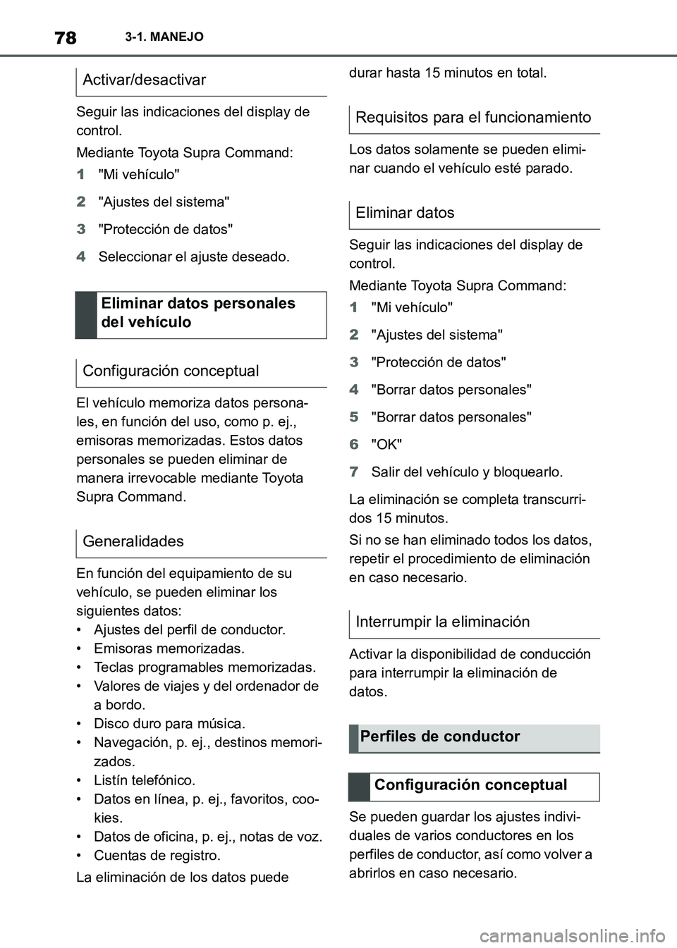 TOYOTA SUPRA 2021 Manuale de Empleo (in Spanish) 783-1. MANEJO
Supra Owners Manual_S (from Nov. 20 Prod.)Seguir las indicaciones del display de
control.
Mediante Toyota Supra Command:
1"Mi vehículo"
2"Ajustes del sistema"
3"Protección de datos" TOYOTA SUPRA 2021 Manuale de Empleo (in Spanish) 783-1. MANEJO
Supra Owners Manual_S (from Nov. 20 Prod.)Seguir las indicaciones del display de
control.
Mediante Toyota Supra Command:
1"Mi vehículo"
2"Ajustes del sistema"
3"Protección de datos"