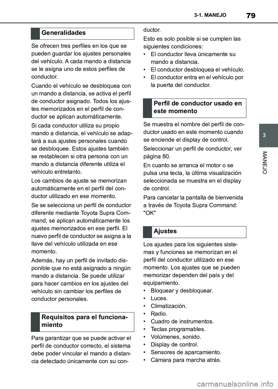 TOYOTA SUPRA 2021 Manuale de Empleo (in Spanish) 79
3 3-1. MANEJO
MANEJO
Supra Owners Manual_S (from Nov. 20 Prod.)Se ofrecen tres perfiles en los que se
pueden guardar los ajustes personales
del vehículo. A cada mando a distancia
se le asigna TOYOTA SUPRA 2021 Manuale de Empleo (in Spanish) 79
3 3-1. MANEJO
MANEJO
Supra Owners Manual_S (from Nov. 20 Prod.)Se ofrecen tres perfiles en los que se
pueden guardar los ajustes personales
del vehículo. A cada mando a distancia
se le asigna